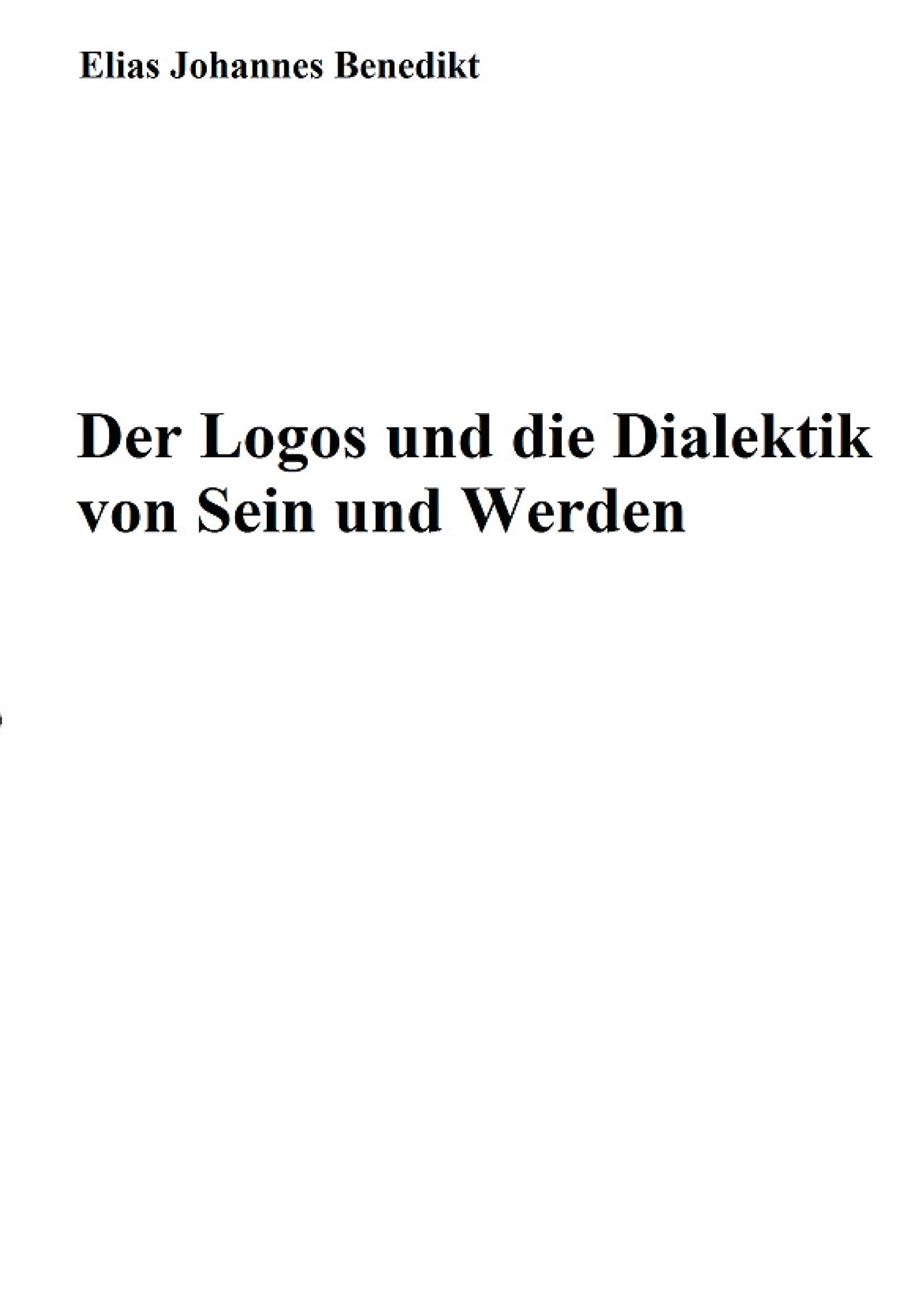 Der Logos und die Dialektik von Sein und Werden Philosophy