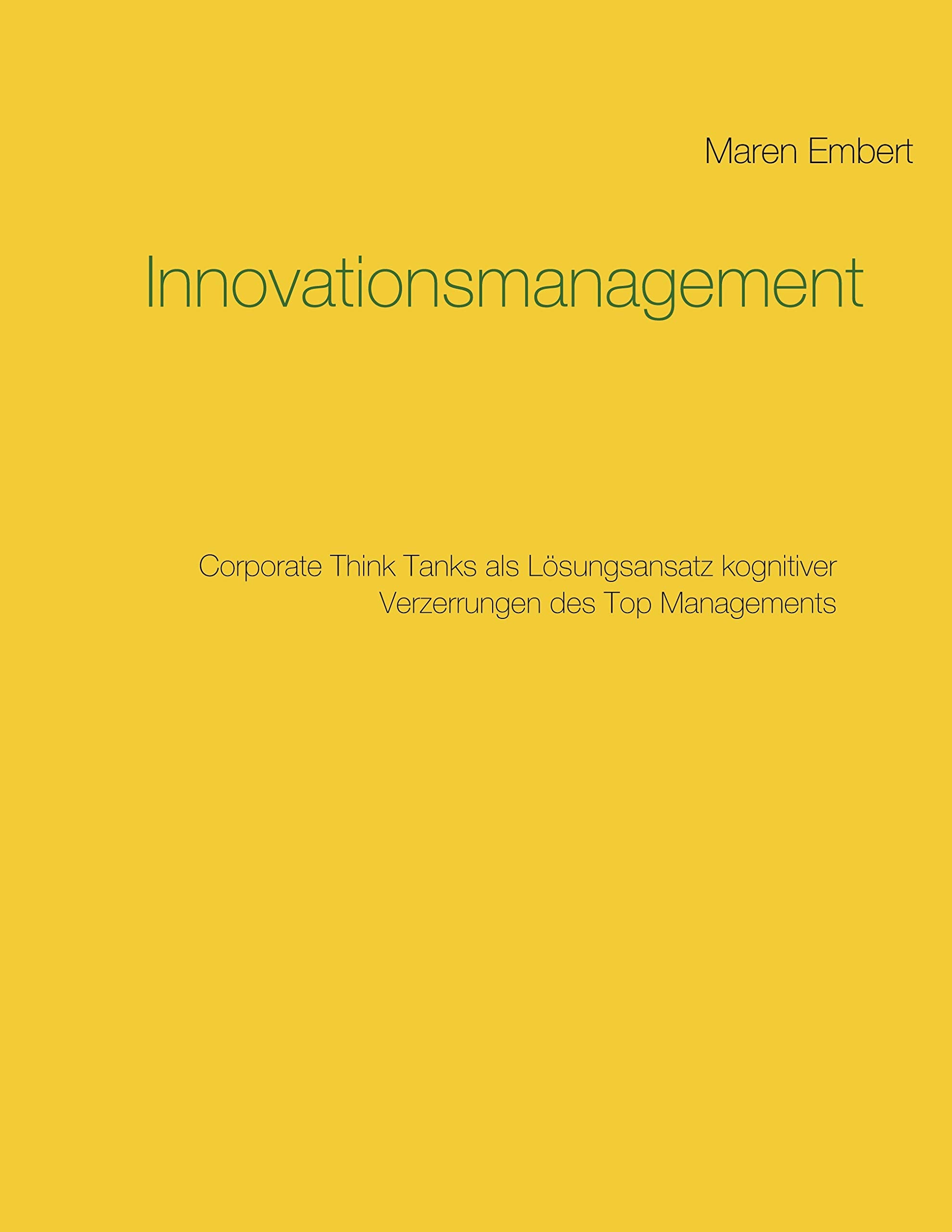 Innovationsmanagement: Corporate Think Tanks als Lösungsansatz kognitiver Verzerrungen des Top Managements Law