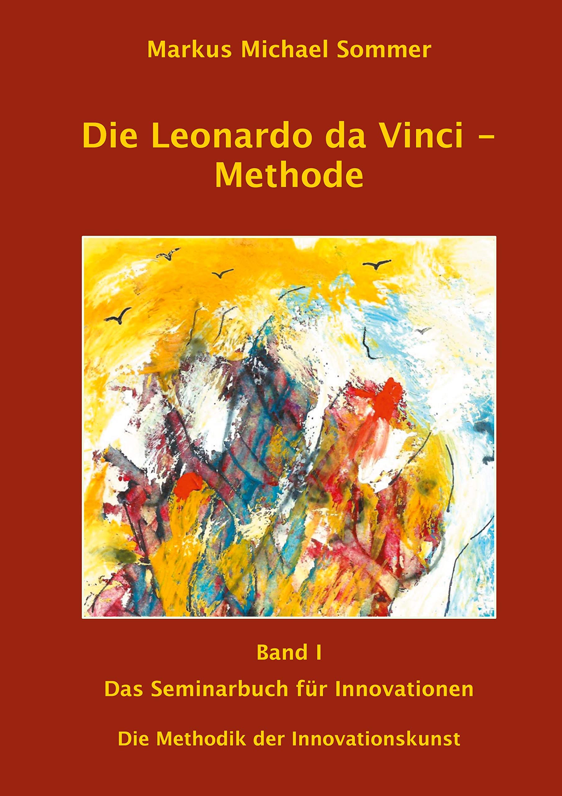 Die Leonardo da Vinci - Methode Band I: Das Seminarbuch für Innovationen / Die Methodik der Innovationskunst Law
