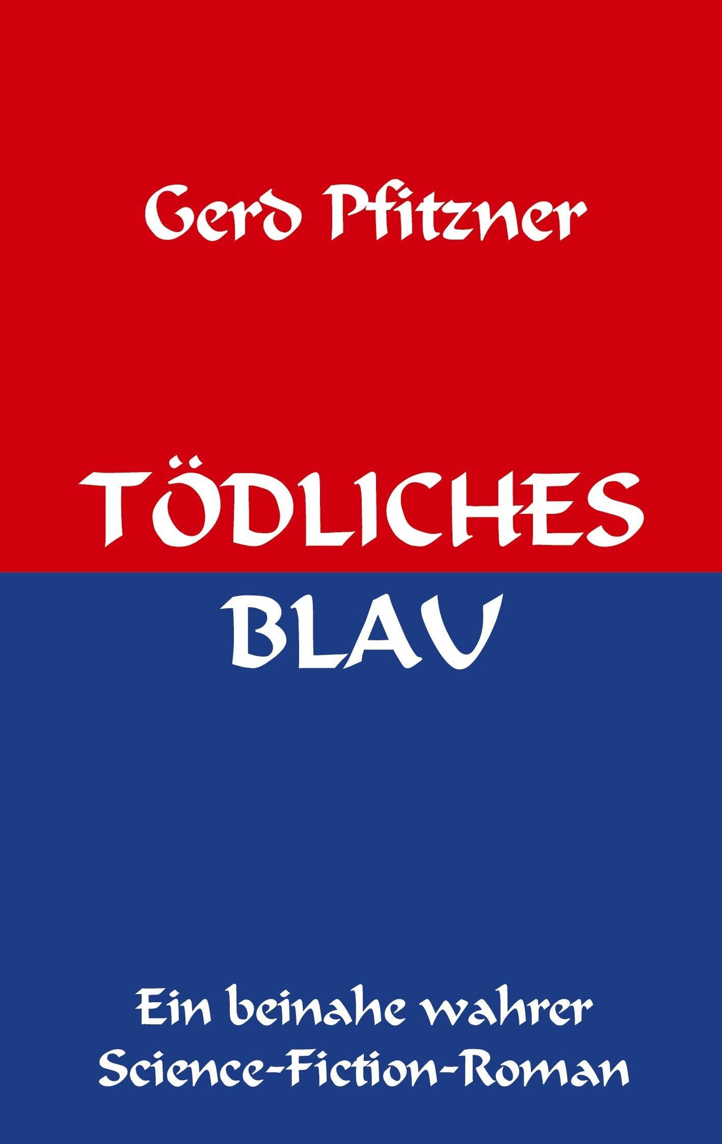 TÖDLICHES BLAU: Ein beinahe wahrer Science-Fiction-Roman Contemporary literature