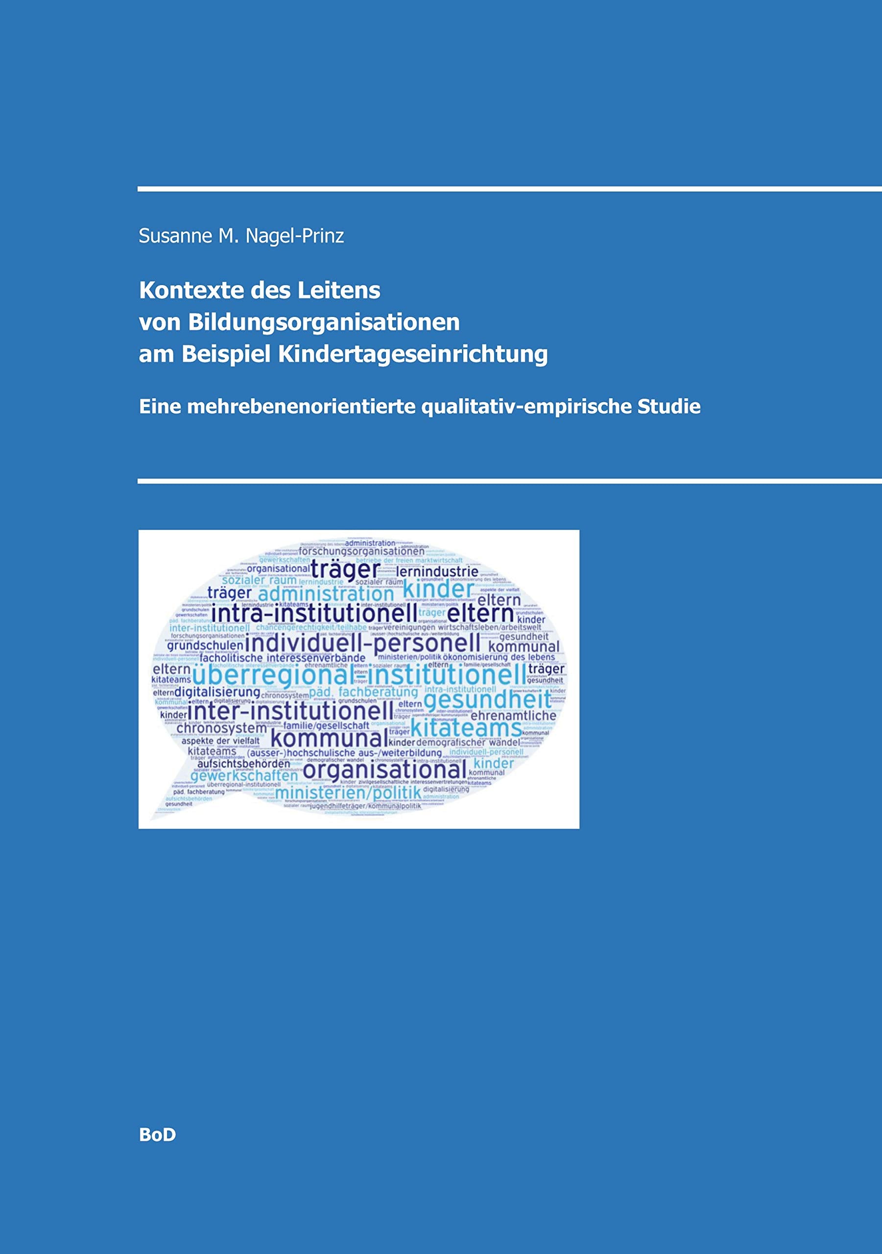Kontexte des Leitens von Bildungsorganisationen am Beispiel Kindertageseinrichtungen: Eine mehrebenenorientierte qualitativ-empirische Studie Business, Finance & Career