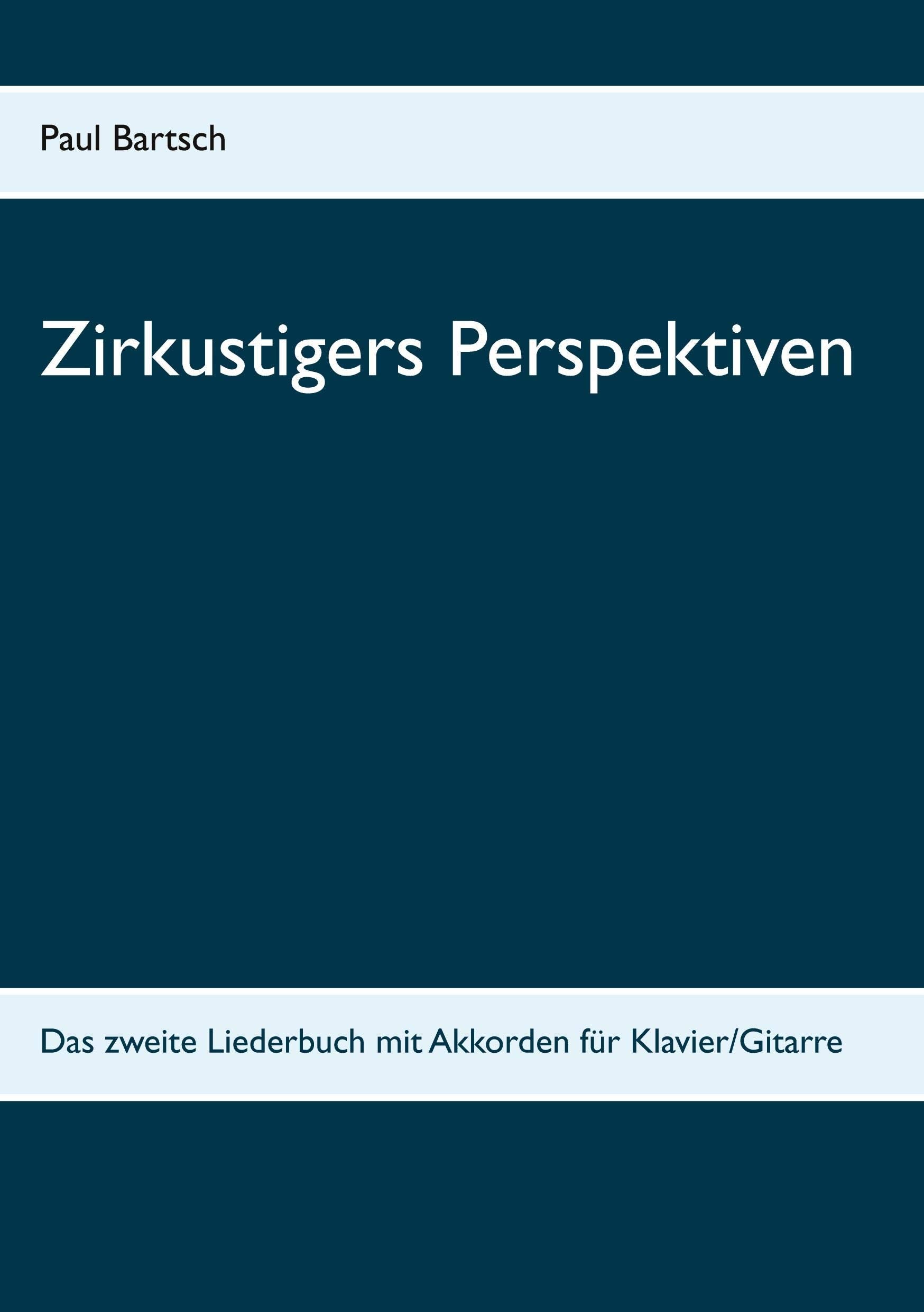 Zirkustigers Perspektiven: Das zweite Liederbuch mit Akkorden für Klavier/Gitarre Poetry
