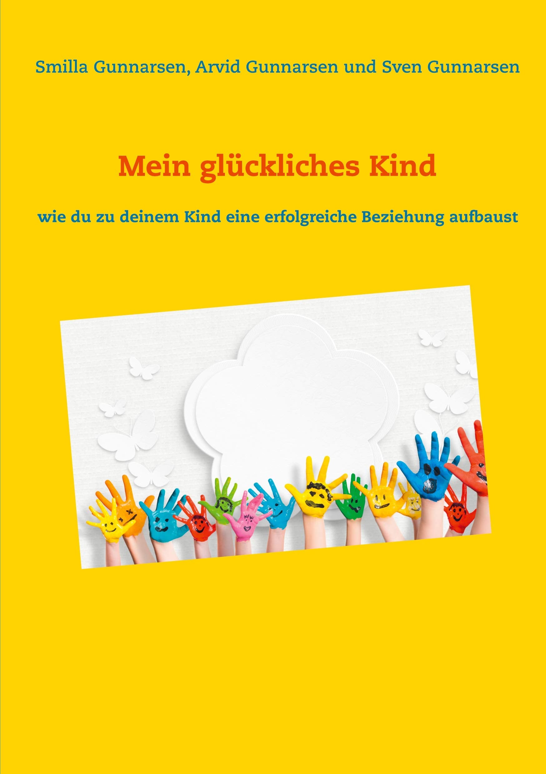 Mein glückliches Kind: wie du zu deinem Kind eine erfolgreiche Beziehung aufbaust Parents & Children