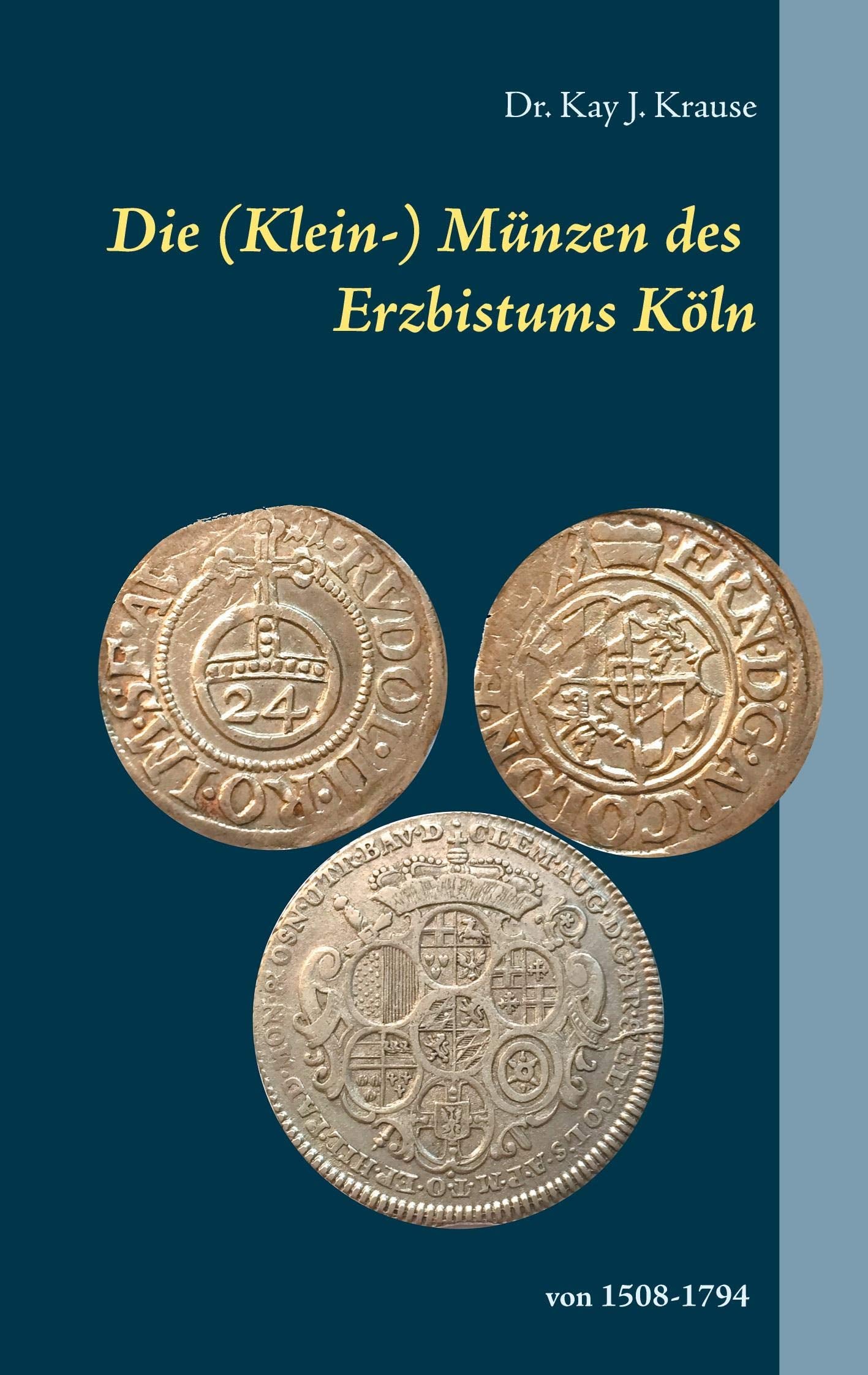 Die (Klein-) Münzen des Erzbistums Köln: von 1508 bis 1794 Hobbies & Crafts