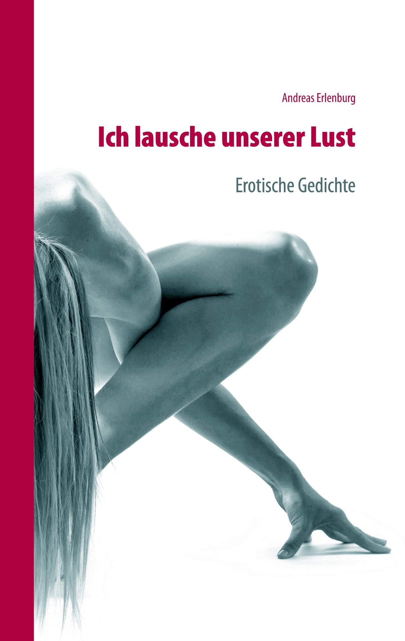 Ich lausche unserer Lust: Erotische Gedichte Poetry