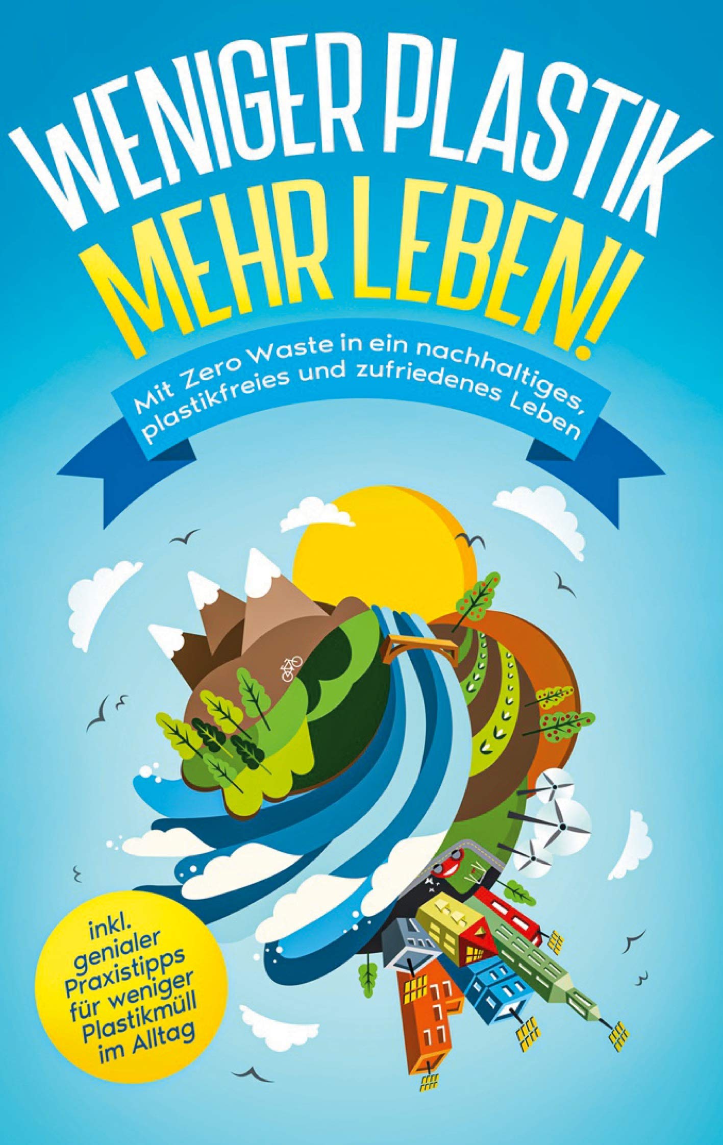 Weniger Plastik, mehr Leben!: Mit Zero Waste in ein nachhaltiges, plastikfreies und zufriedenes Leben - inkl. genialer Praxistipps für weniger Plastikmüll im Alltag Mathematics