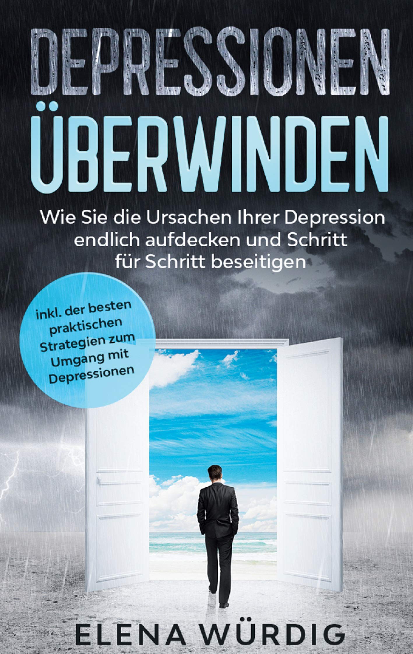 Depressionen überwinden: Wie Sie die Ursachen Ihrer Depression endlich aufdecken und Schritt für Schritt beseitigen - inkl. der besten praktischen Strategien zum Umgang mit Depressionen Health, Nutrition & Fitness