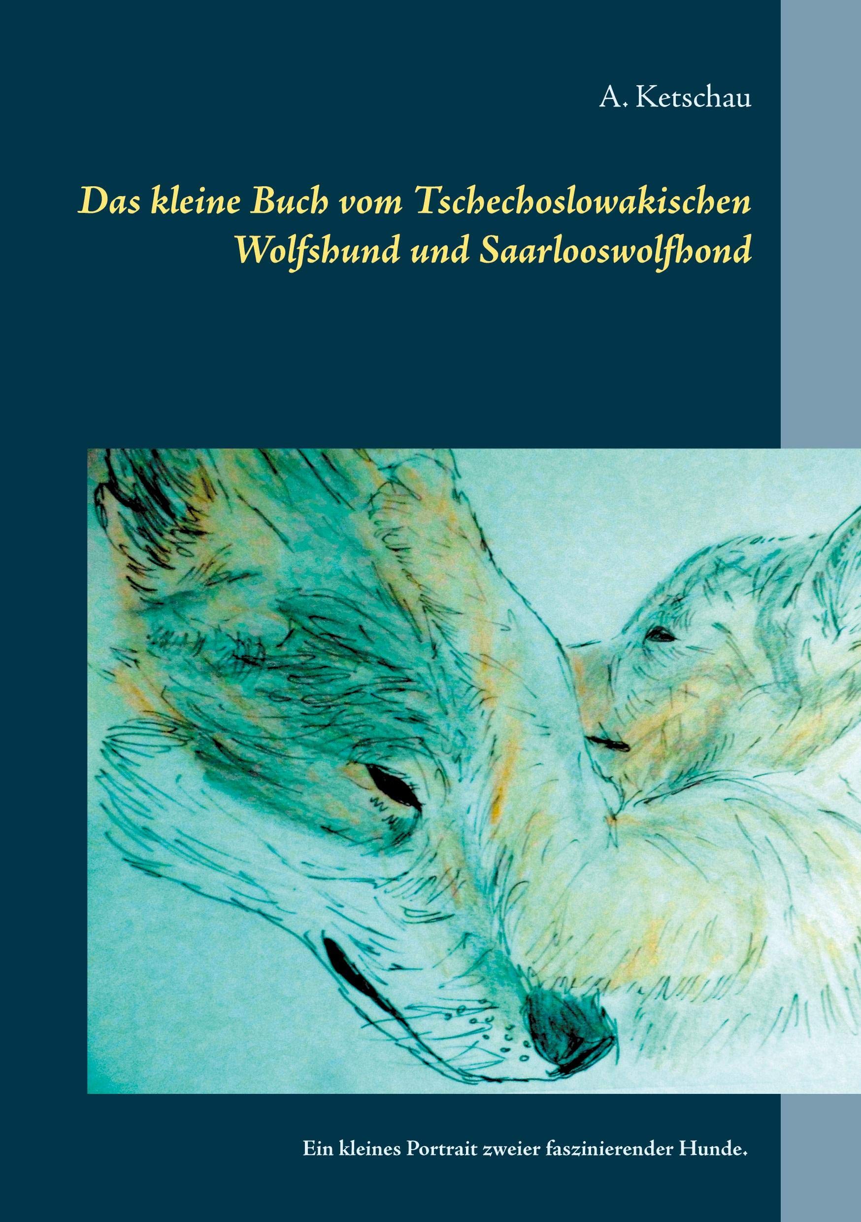 Das kleine Buch vom Tschechoslowakischen Wolfshund und Saarlooswolfhond: Ein kleines Portrait zweier faszinierender Hunde. Pets