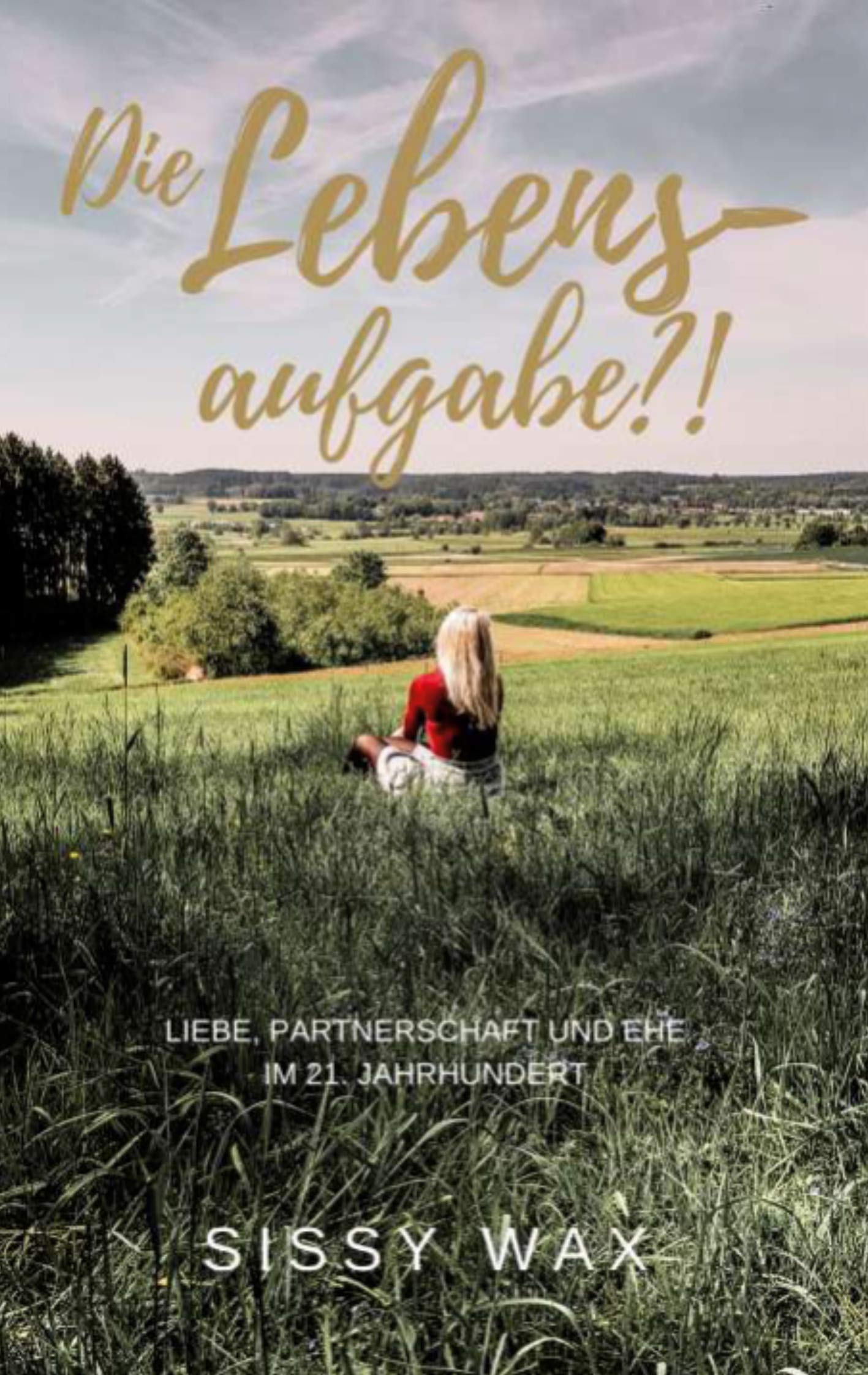 Die Lebensaufgabe?!: Liebe, Partnerschaft und Ehe im 21. Jahrhundert Parents & Children