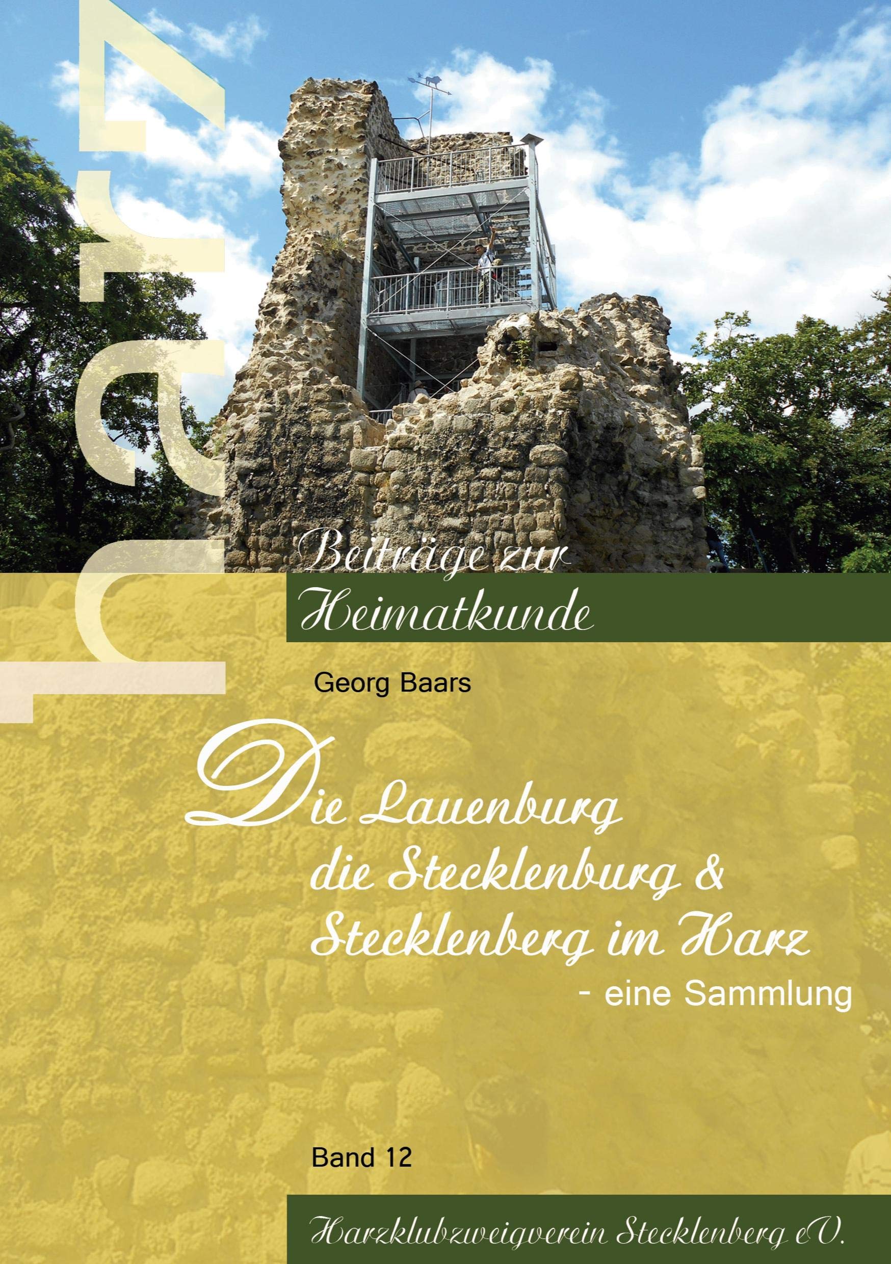 Die Lauenburg, die Stecklenburg und Stecklenberg im Harz: Eine Sammlung (Harz - Beiträge zur Heimatgeschichte) Politics & History