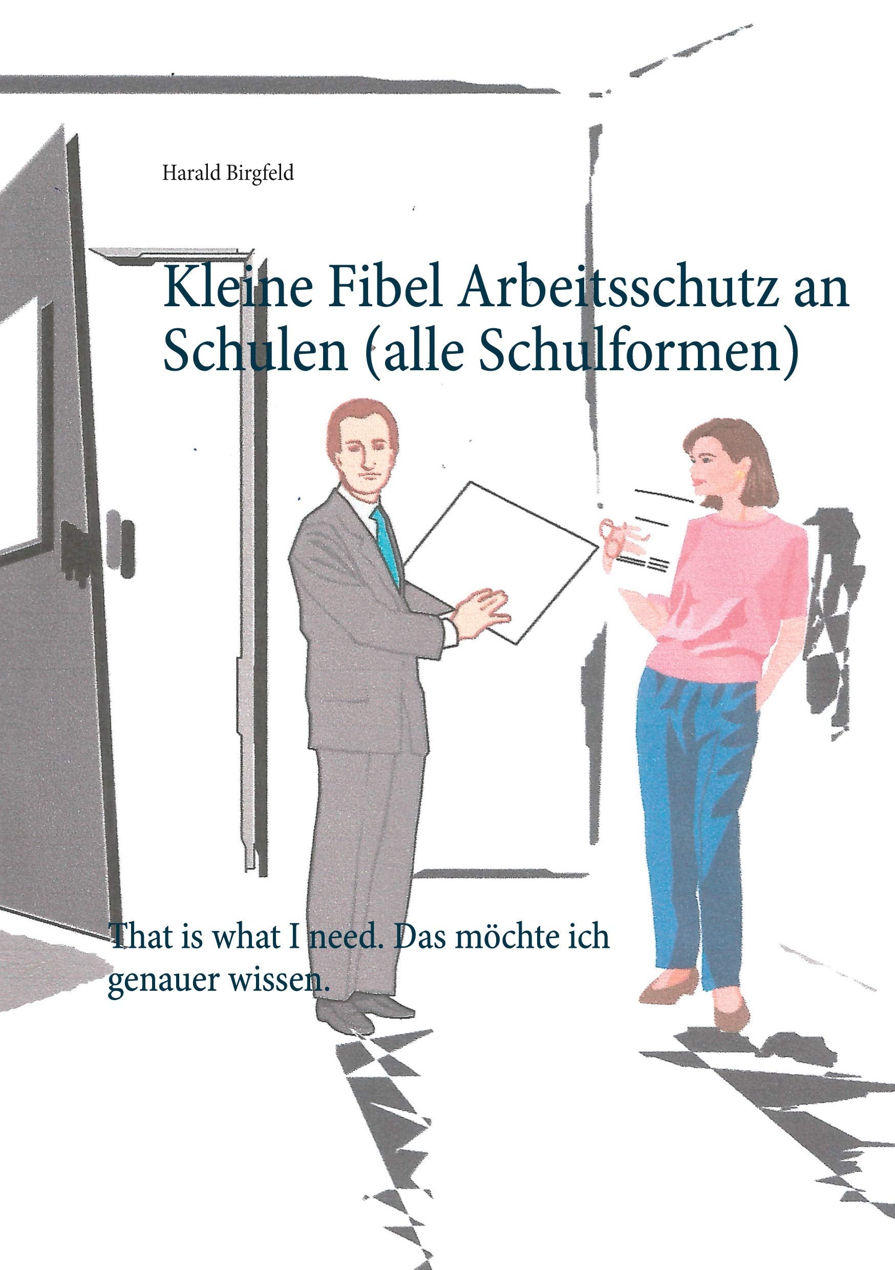 Kleine Fibel Arbeitsschutz an Schulen (alle Schulformen): That is what I need. Das möchte ich genauer wissen. Law