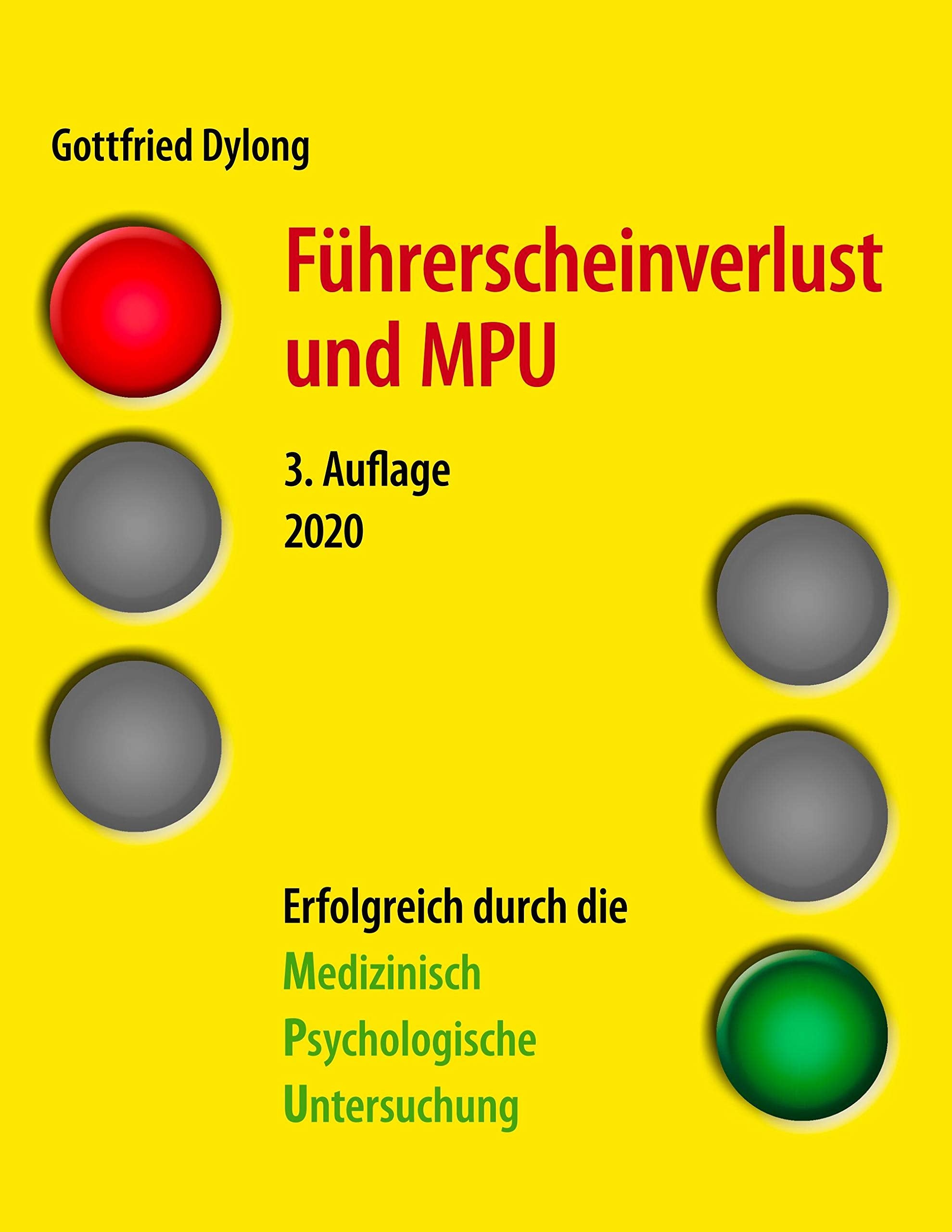 Führerscheinverlust und MPU (3. Auflage): Erfolgreich durch die Medizinisch Psychologische Untersuchung. 3. Auflage 2020 Law