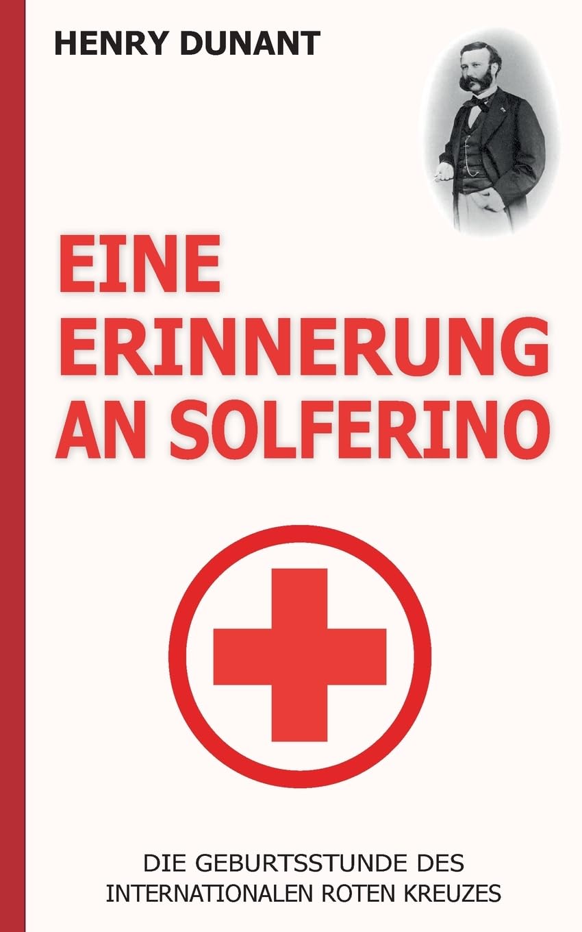 Eine Erinnerung an Solferino: Die Geburtsstunde des Internationalen Roten Kreuzes Medicine
