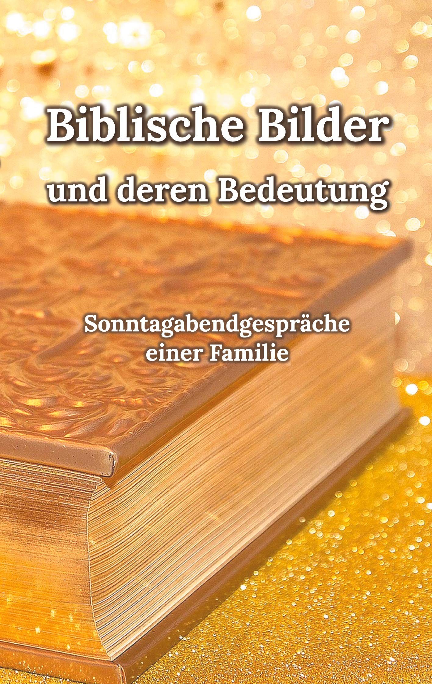 Biblische Bilder: Sonntagabendgespräche einer Familie Religion & Esotericism