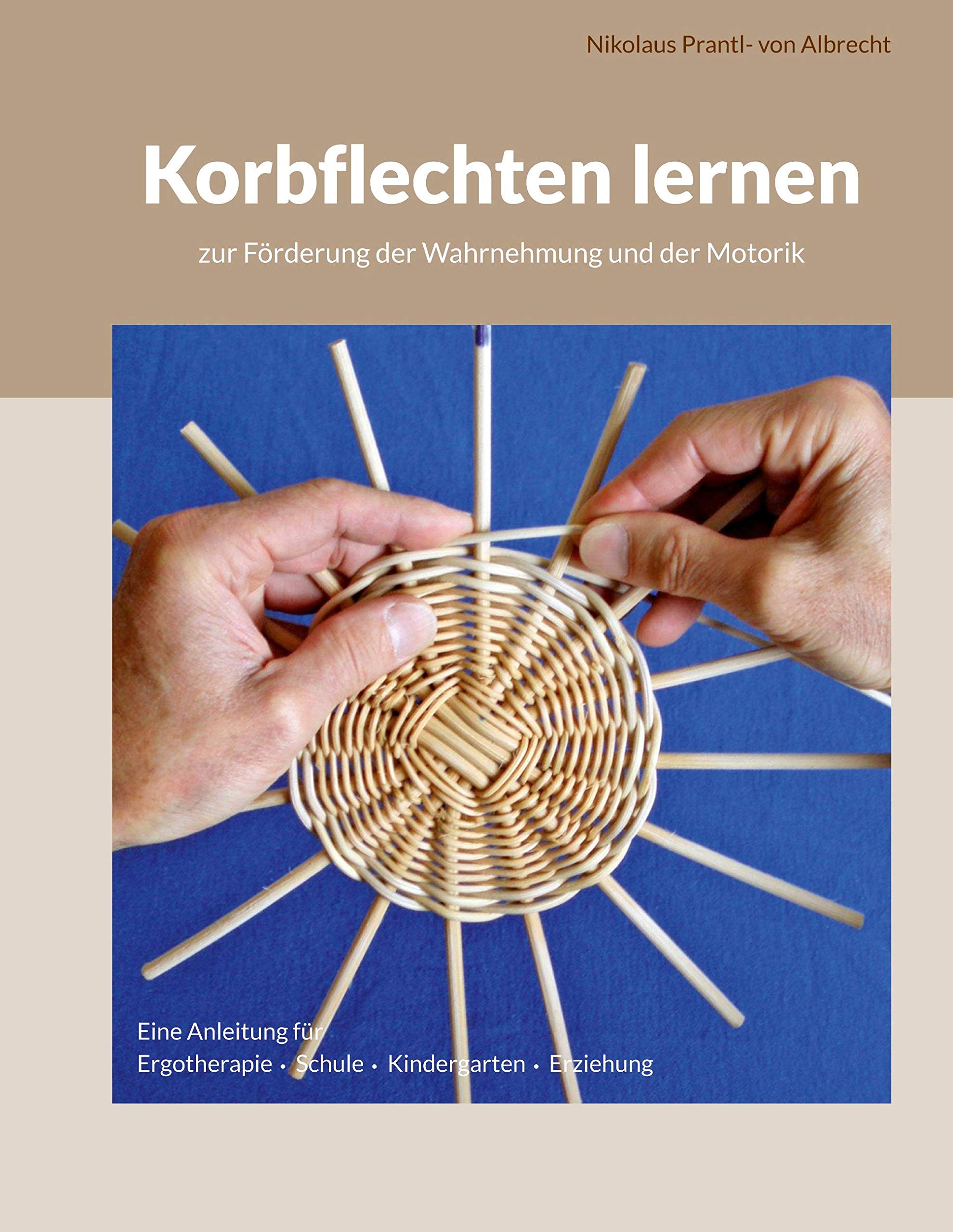 Korbflechten lernen: zur Förderung der Wahrnehmung und der Motorik Hobbies & Crafts