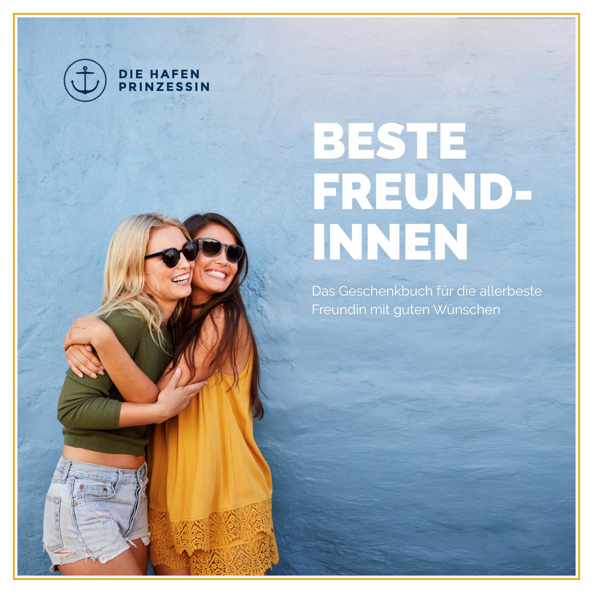 Beste Freundinnen: Das Geschenkbuch für die allerbeste Freundin mit guten Wünschen! Lifestyle
