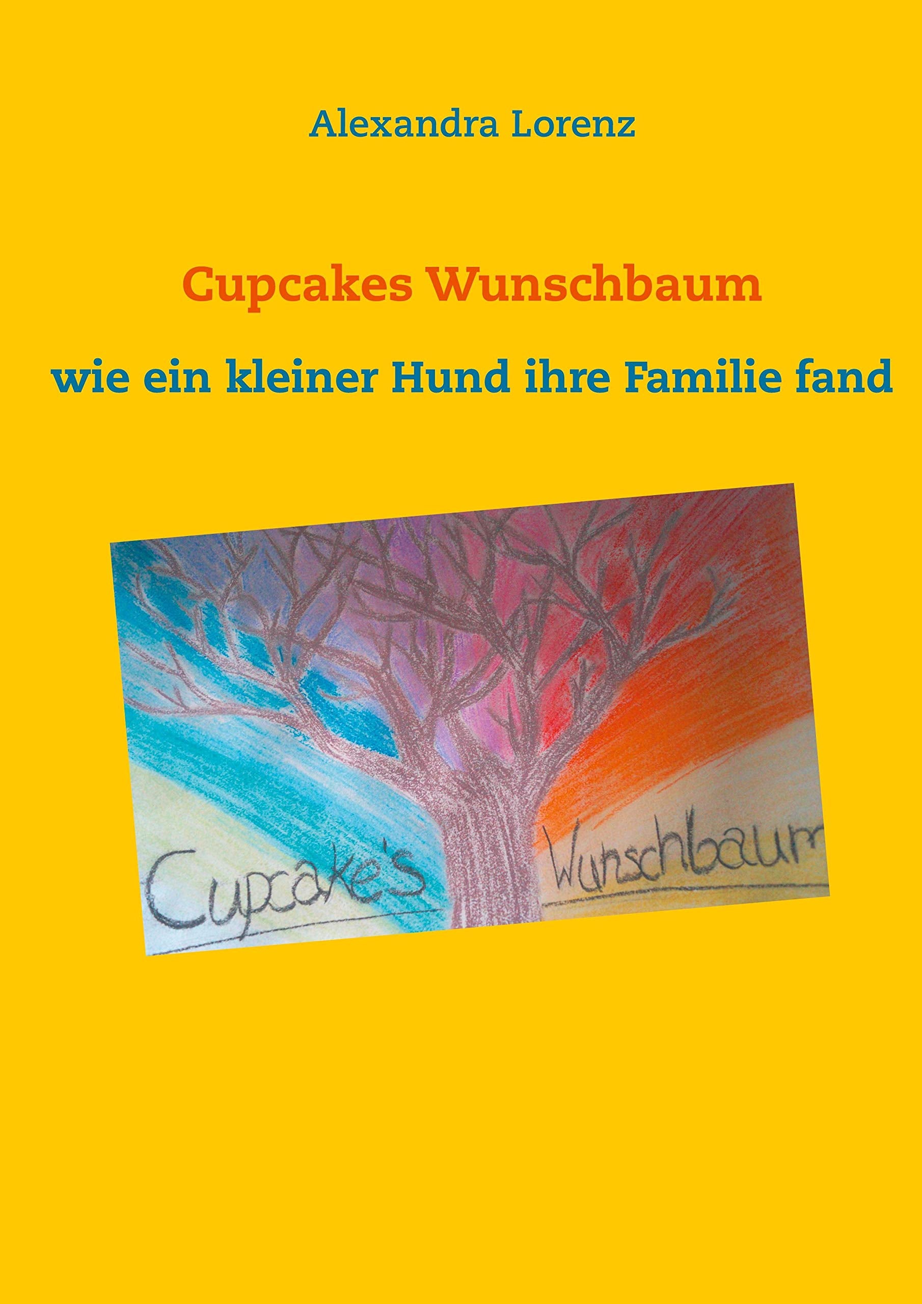 Cupcakes Wunschbaum: wie ein kleiner Hund ihre Familie fand Children's books
