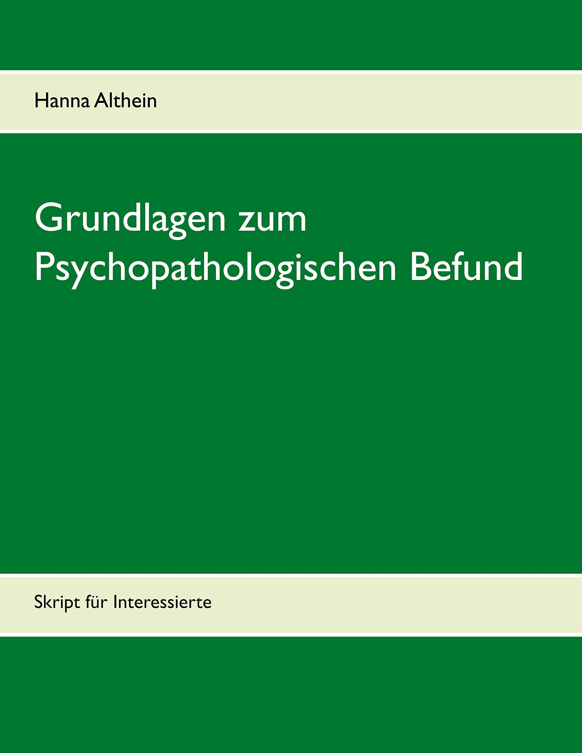 Grundlagen zum Psychopathologischen Befund: Skript für Interessierte Psychology