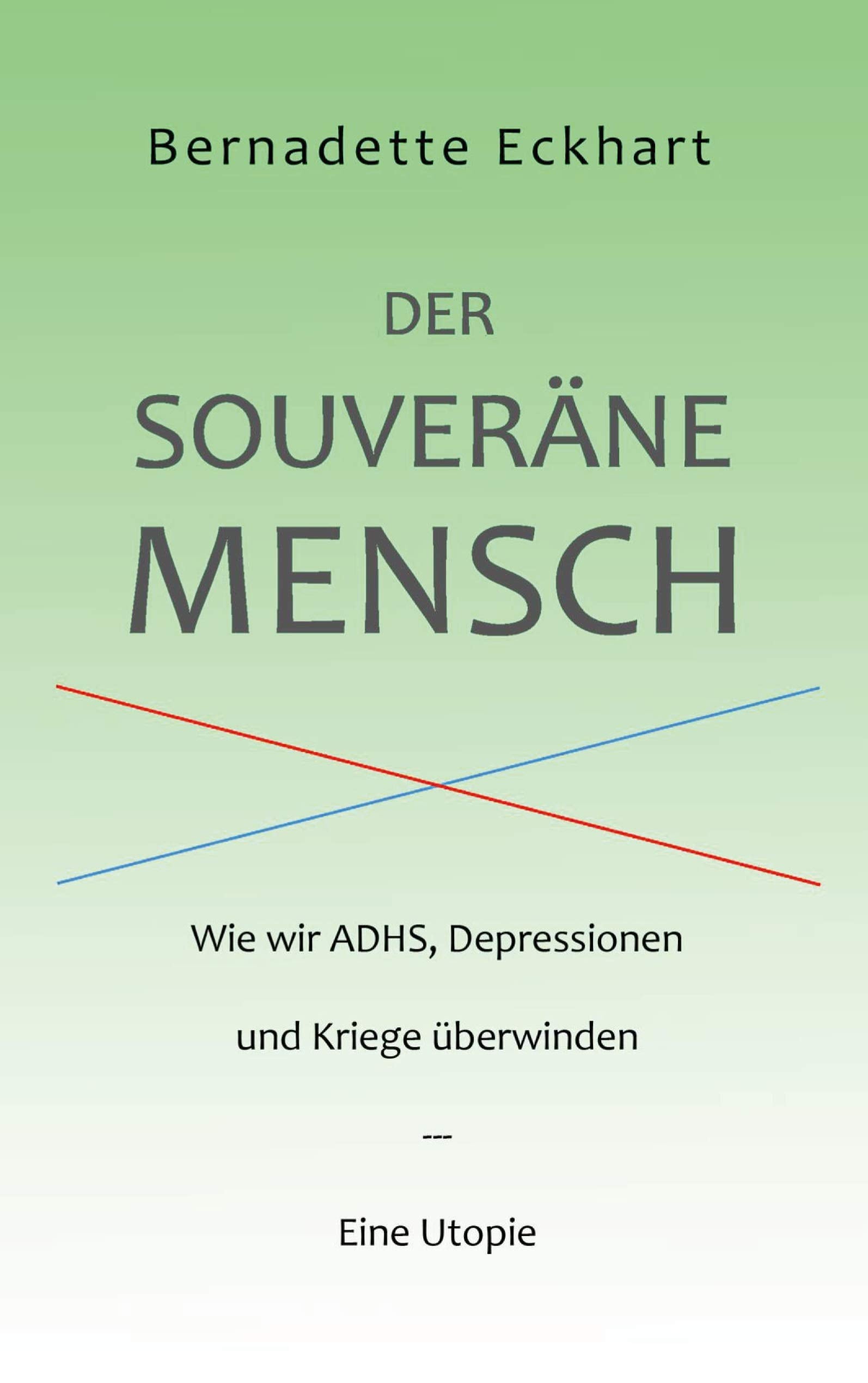 Der souveräne Mensch: Wie wir ADHS, Depressionen und Kriege überwinden Books