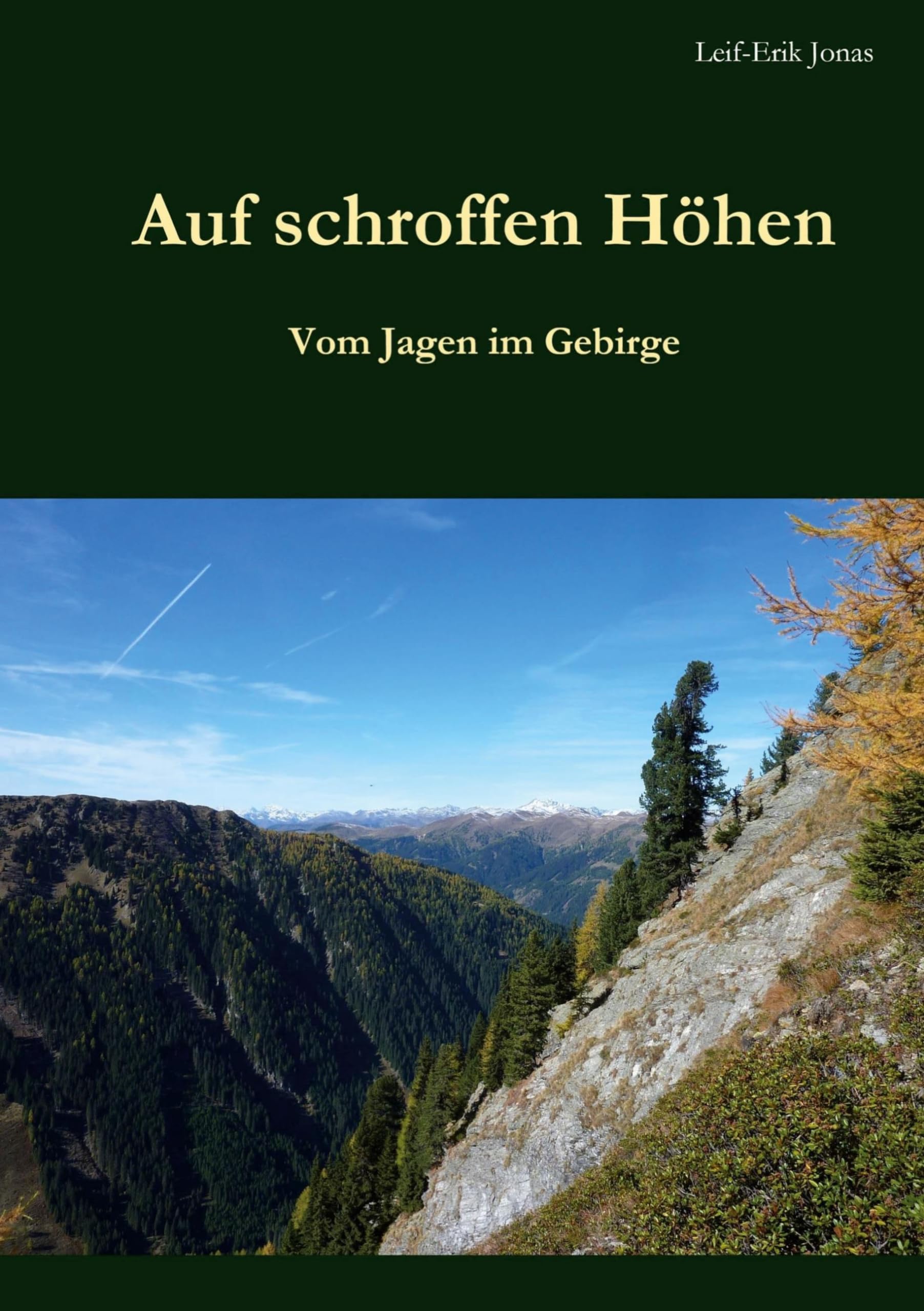 Auf schroffen Höhen: Vom Jagen im Gebirge Essays & Short Stories