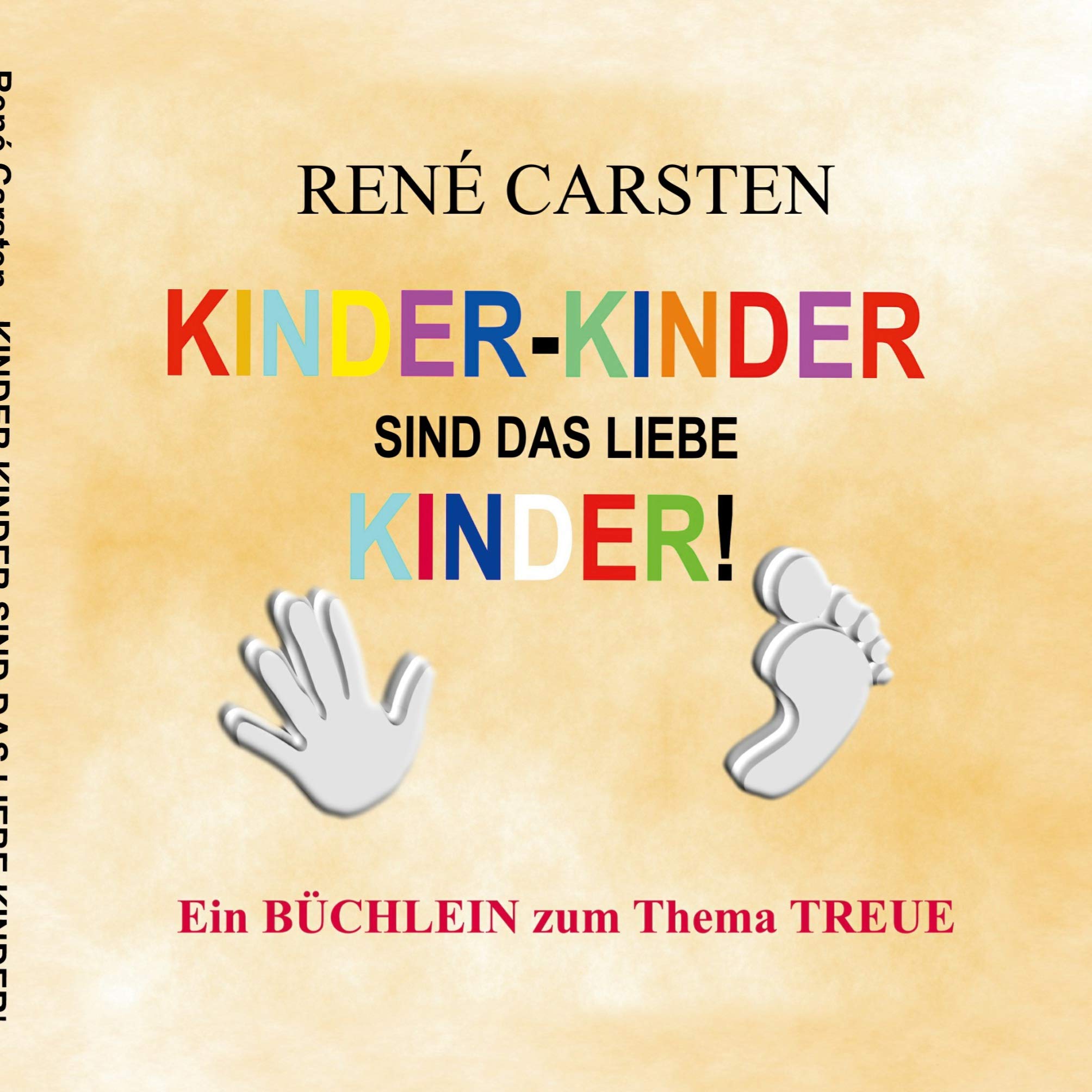 Kinder- Kinder sind das liebe Kinder!: Eine ehrende Niederschrift für Finger und Zehen Essays & Short Stories