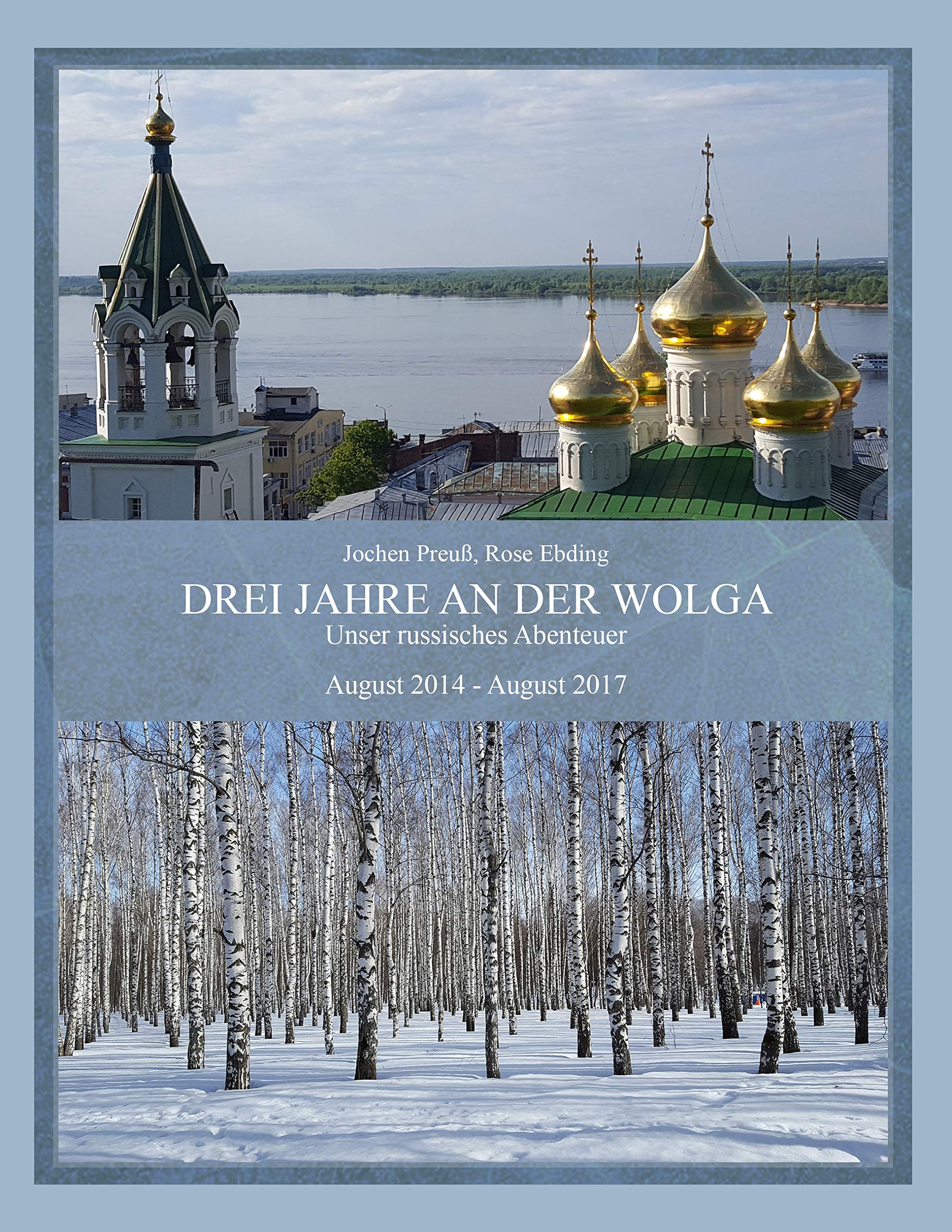 Drei Jahre an der Wolga: Unser russisches Abenteuer - 2014 bis 2017 Leisure, Home & Garden