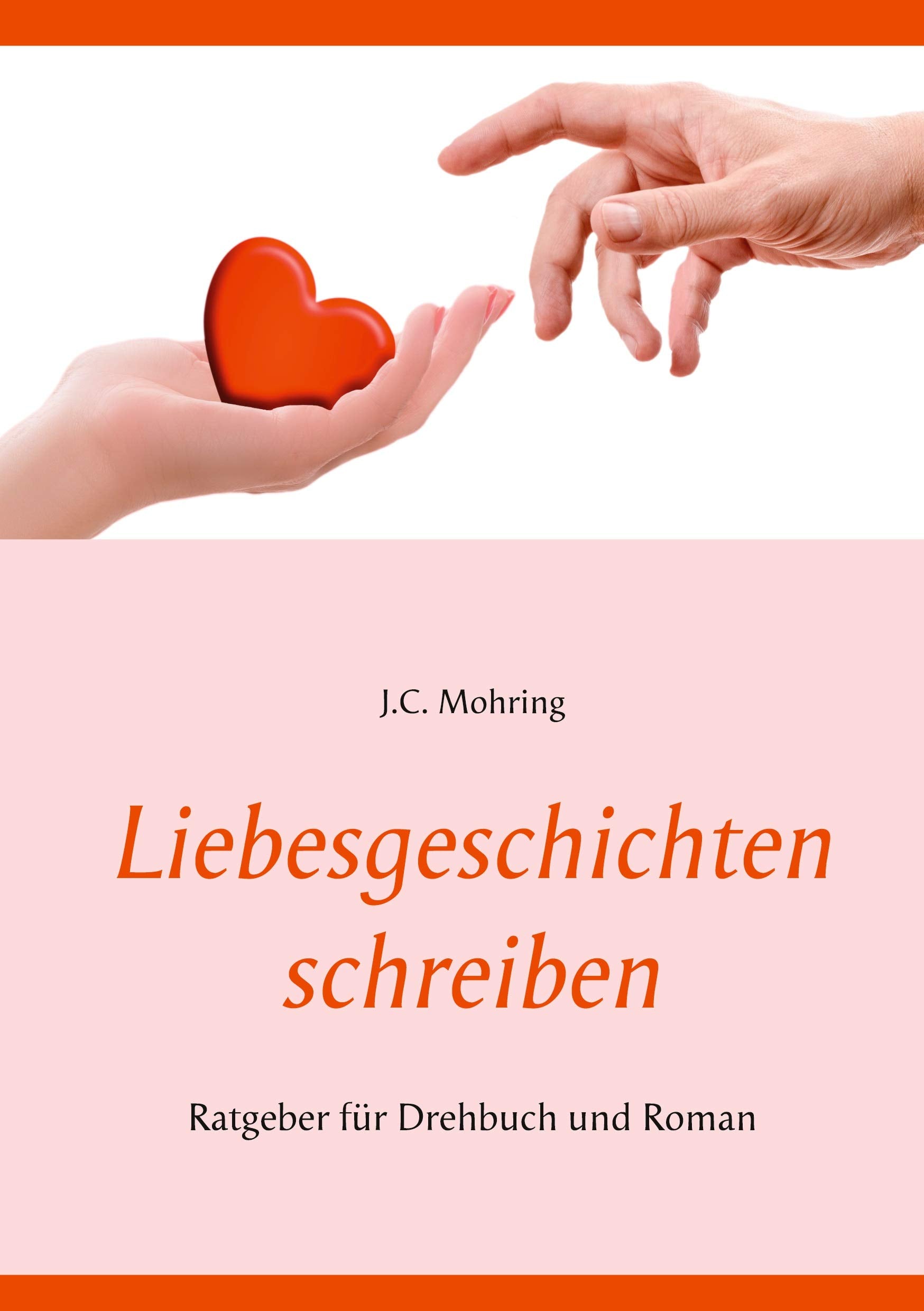 Liebesgeschichten schreiben: Ratgeber für Drehbuch und Roman Drama