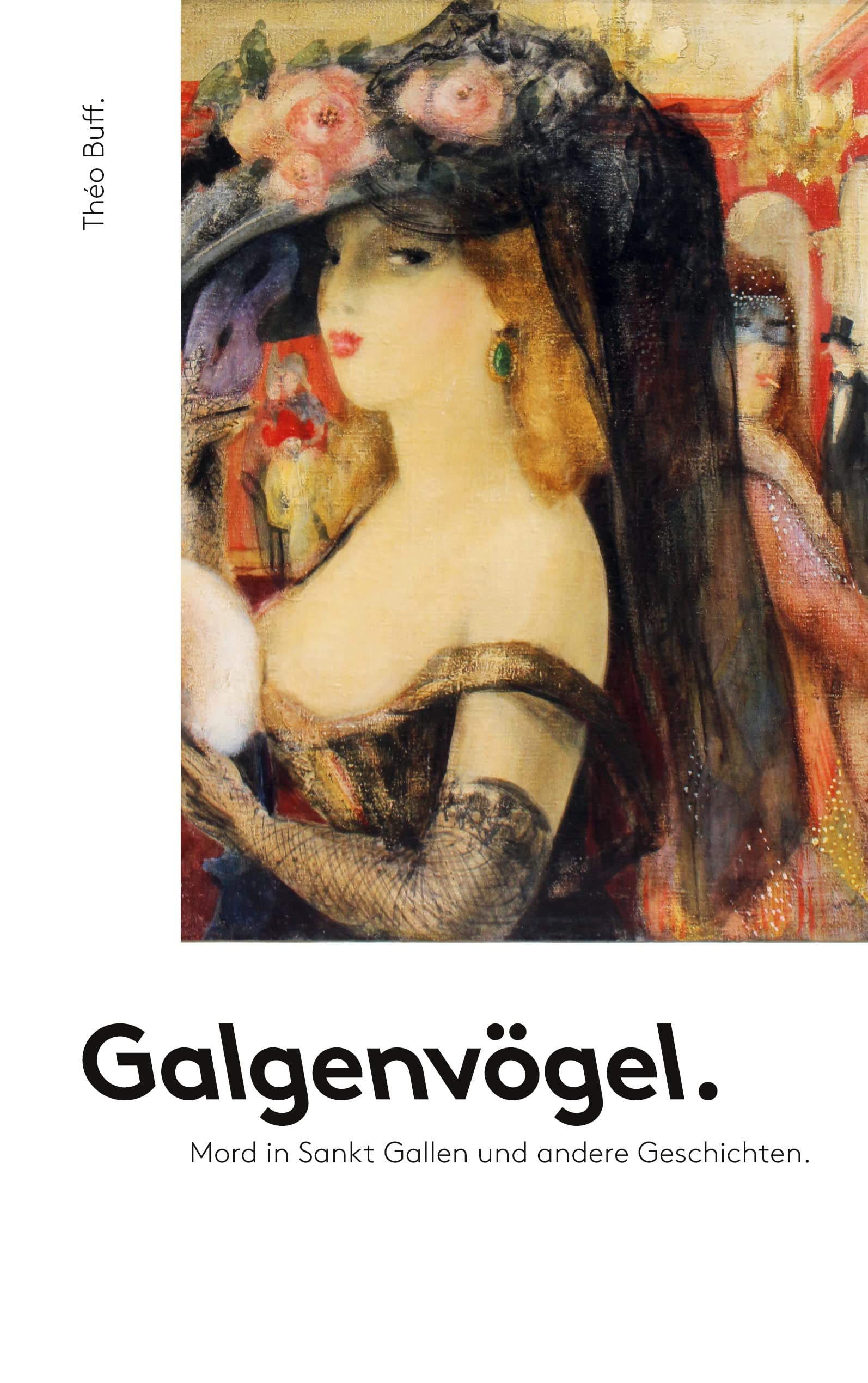 Galgenvögel: Mord in Sankt Gallen und andere Geschichten (Mord in Sankt Gallen und andere Geschichten - Trilogie.) Contemporary literature Books