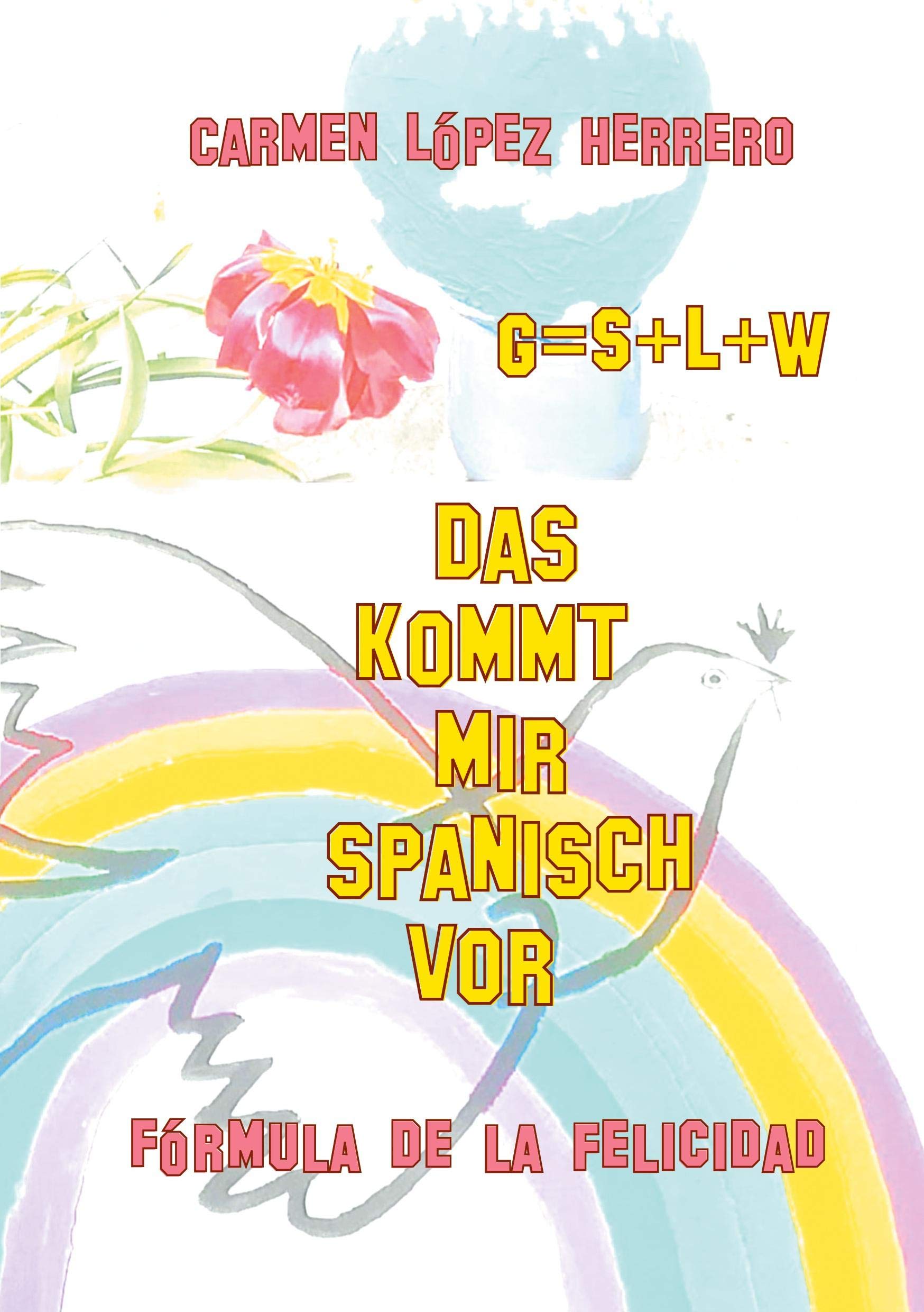 Das kommt mir spanisch vor: Fórmula de la felicidad Leisure, Home & Garden