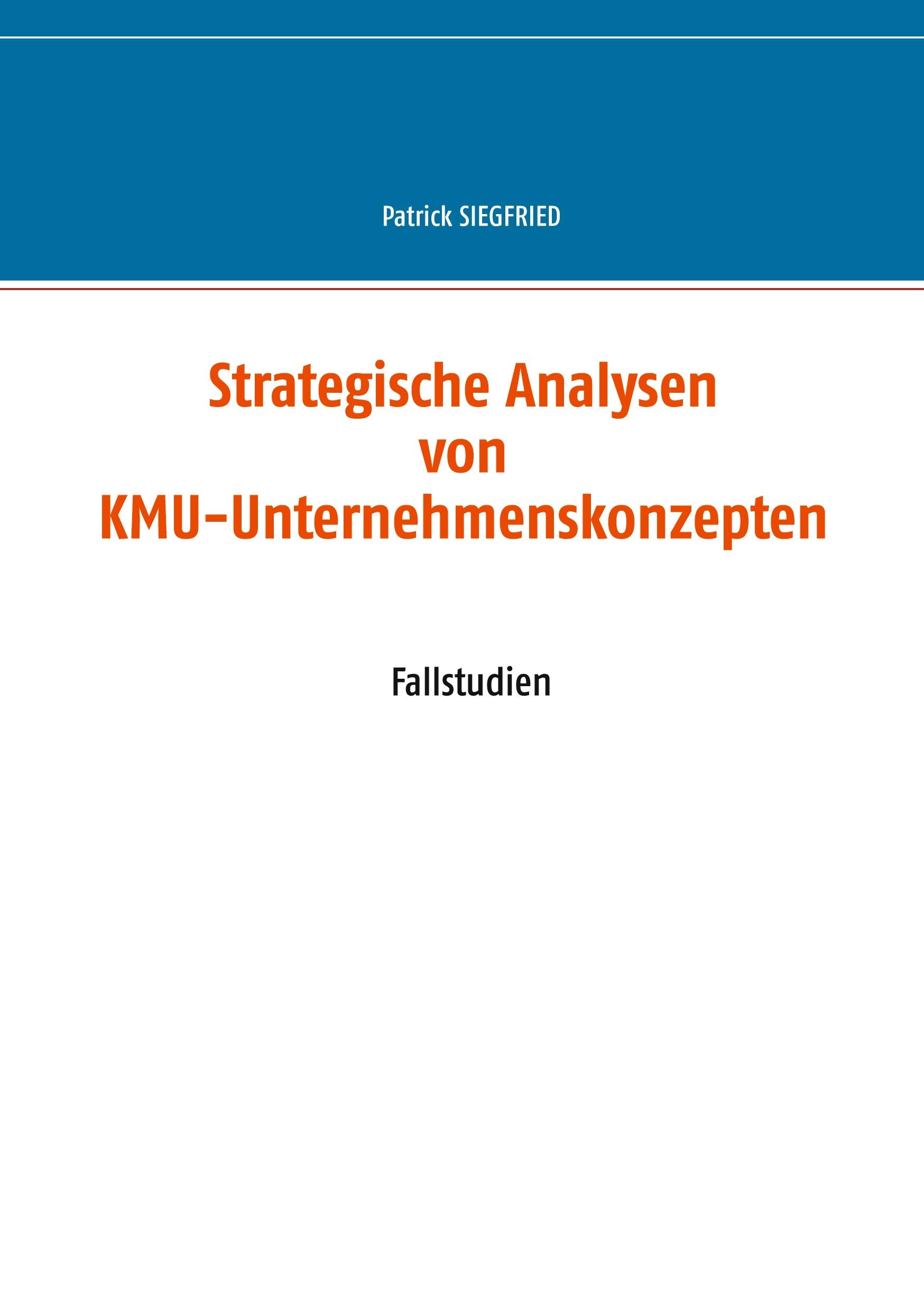 Strategische Analysen von KMU-Unternehmenskonzepten: Fallstudien (Business Cases) Law