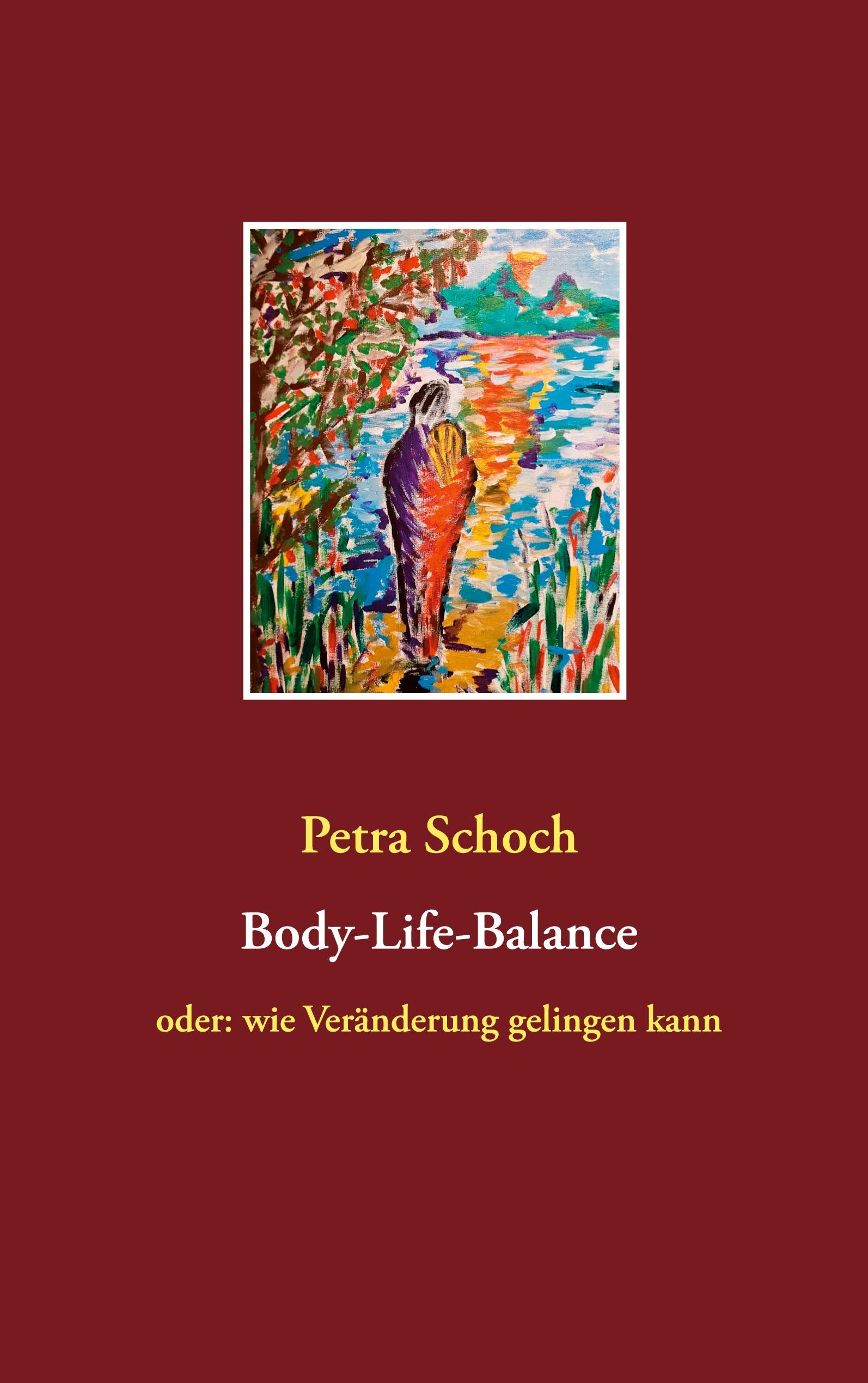 Body-Life-Balance: oder: wie Veränderung gelingen kann book
