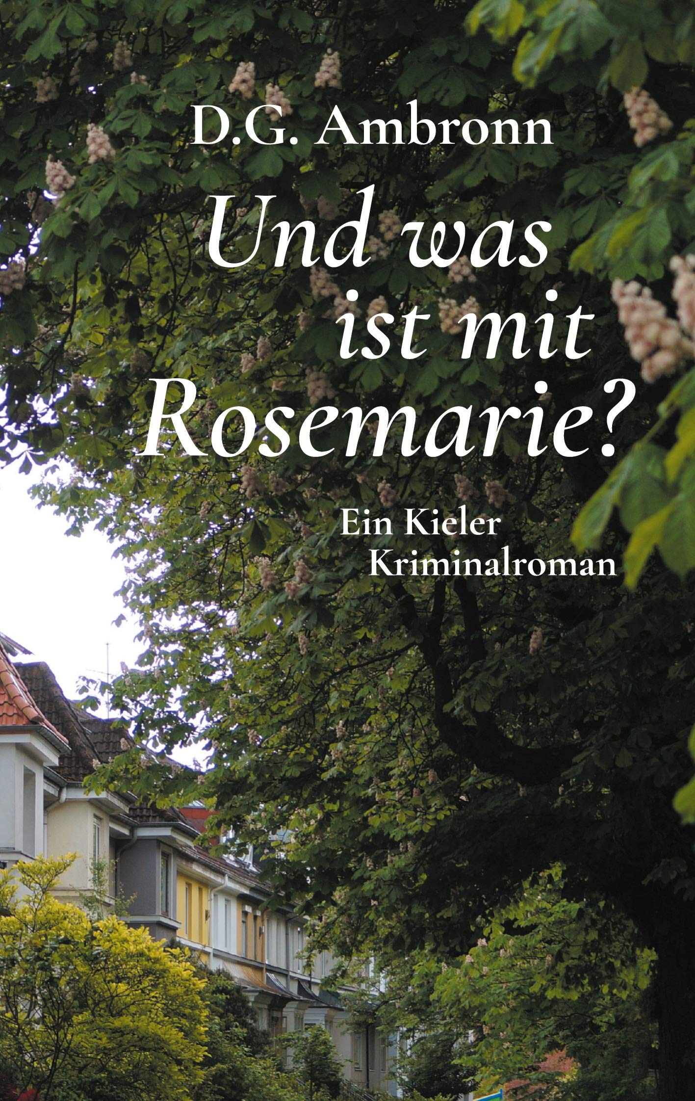 Und was ist mit Rosemarie?: Ein Kieler Kriminalroman Contemporary literature