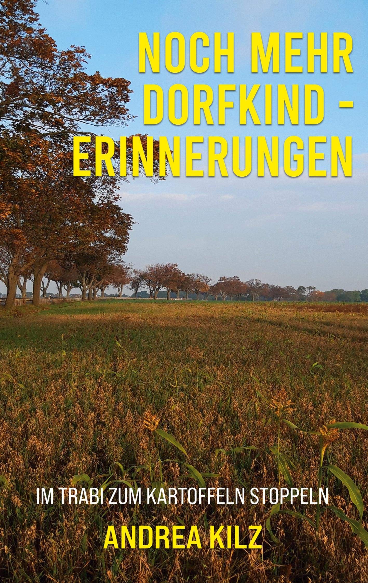 Noch mehr Dorfkind - Erinnerungen: Im Trabi zum Kartoffeln stoppeln (Erinnerungen eines Dorfkindes, Band 3) Personalities Books