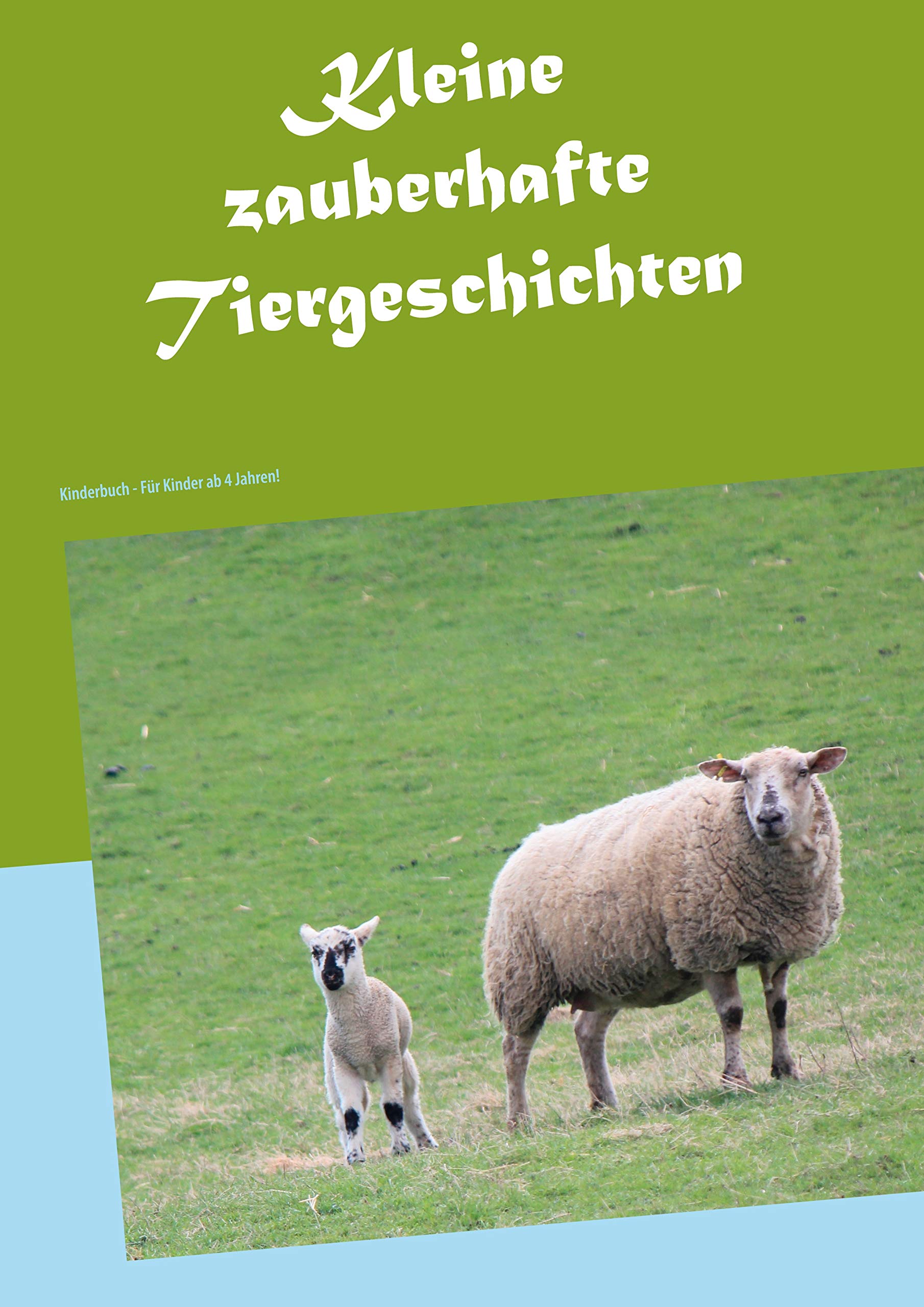 Kleine zauberhafte Tiergeschichten: Kinderbuch - Für Kinder ab 4 Jahren! Children's books