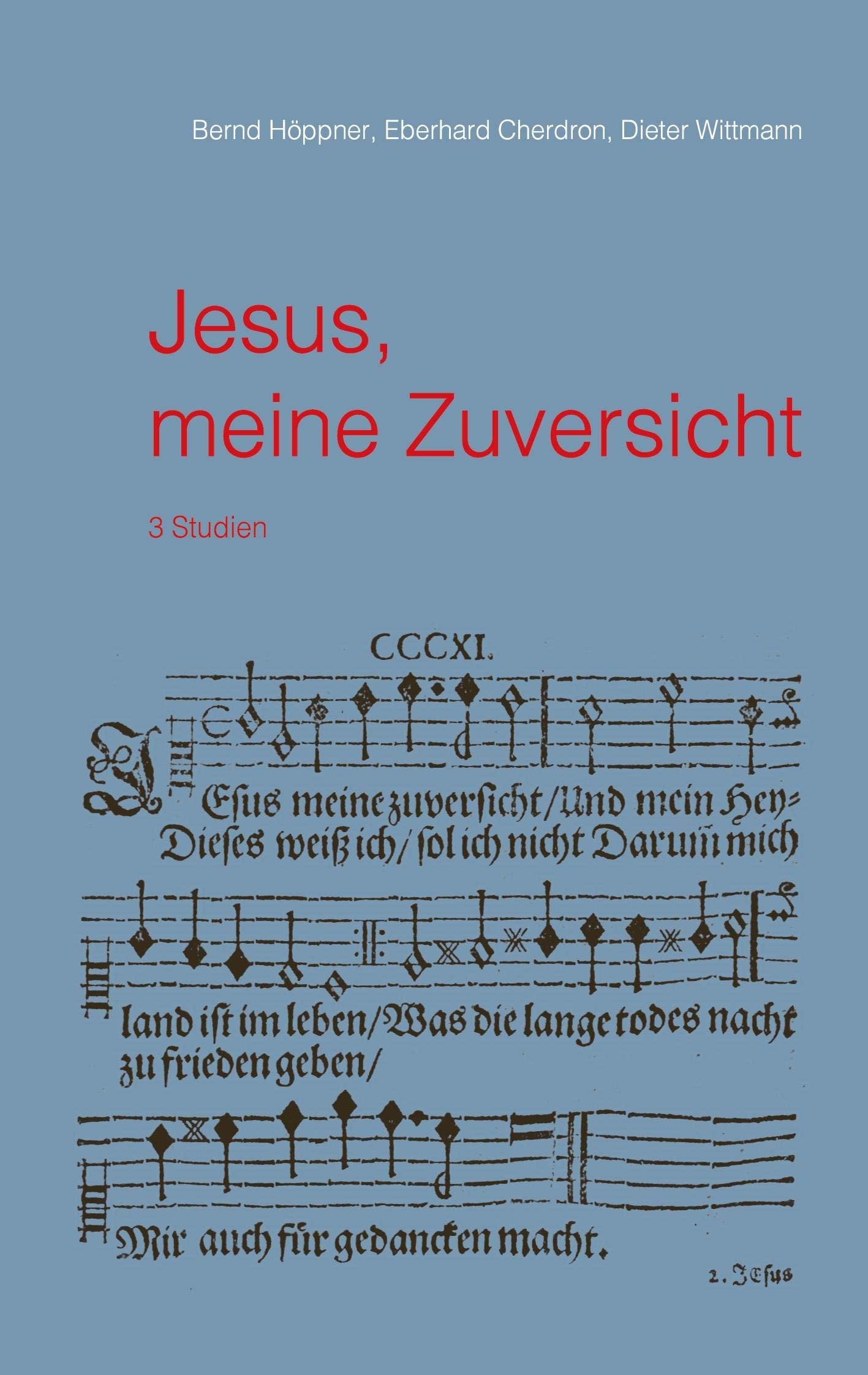 Jesus, meine Zuversicht: 3 Studien Religion & Esotericism