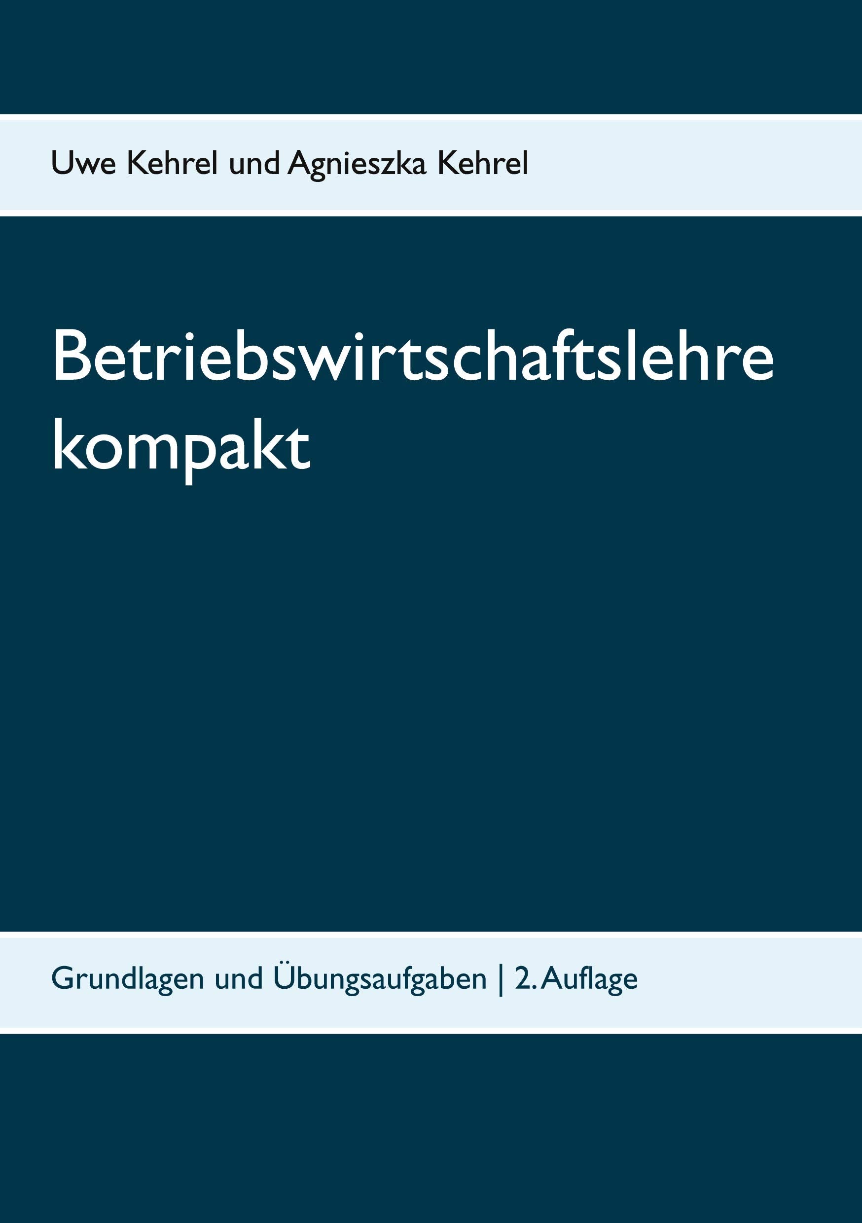 Betriebswirtschaftslehre kompakt: Grundlagen und Übungsaufgaben Law