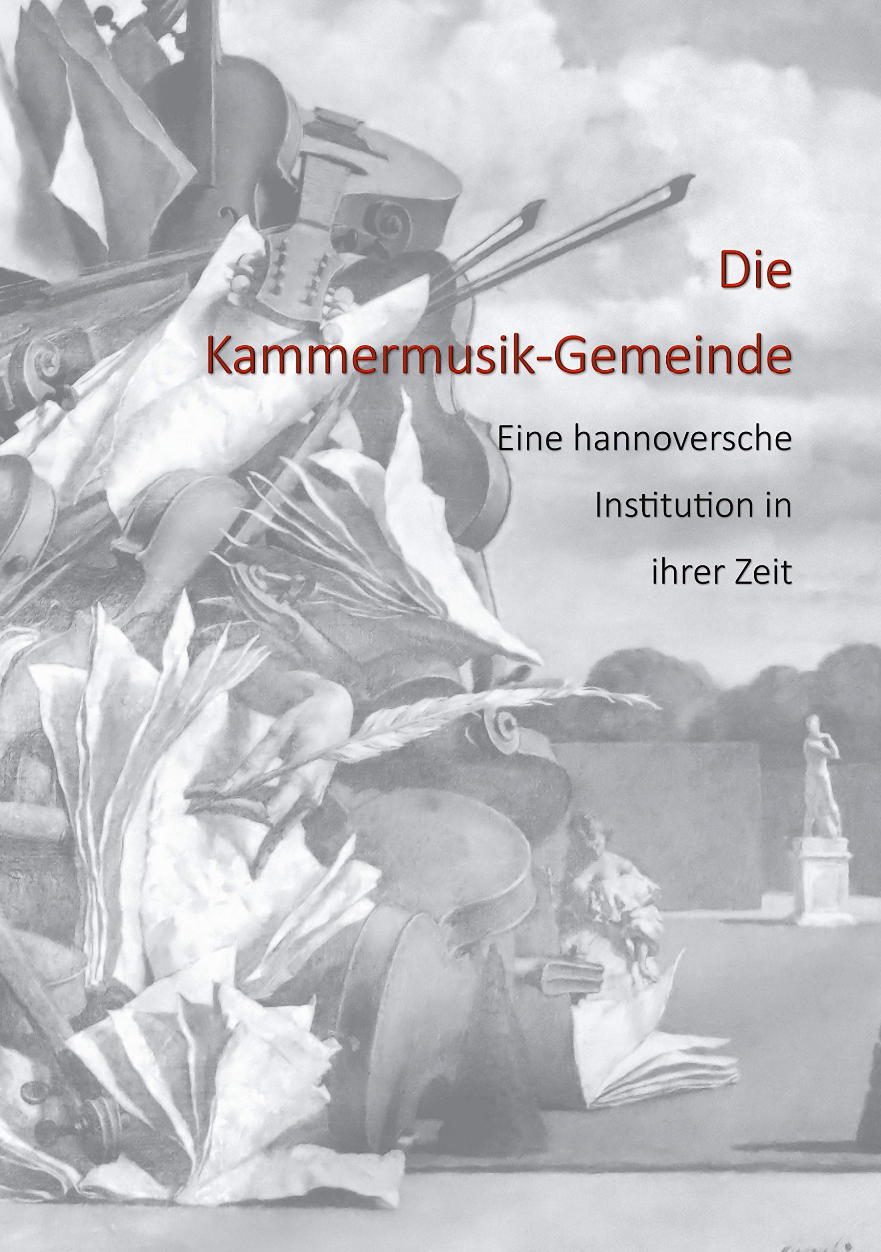 Die Kammermusik-Gemeinde: Eine hannoversche Institution in ihrer Zeit Arts & Music