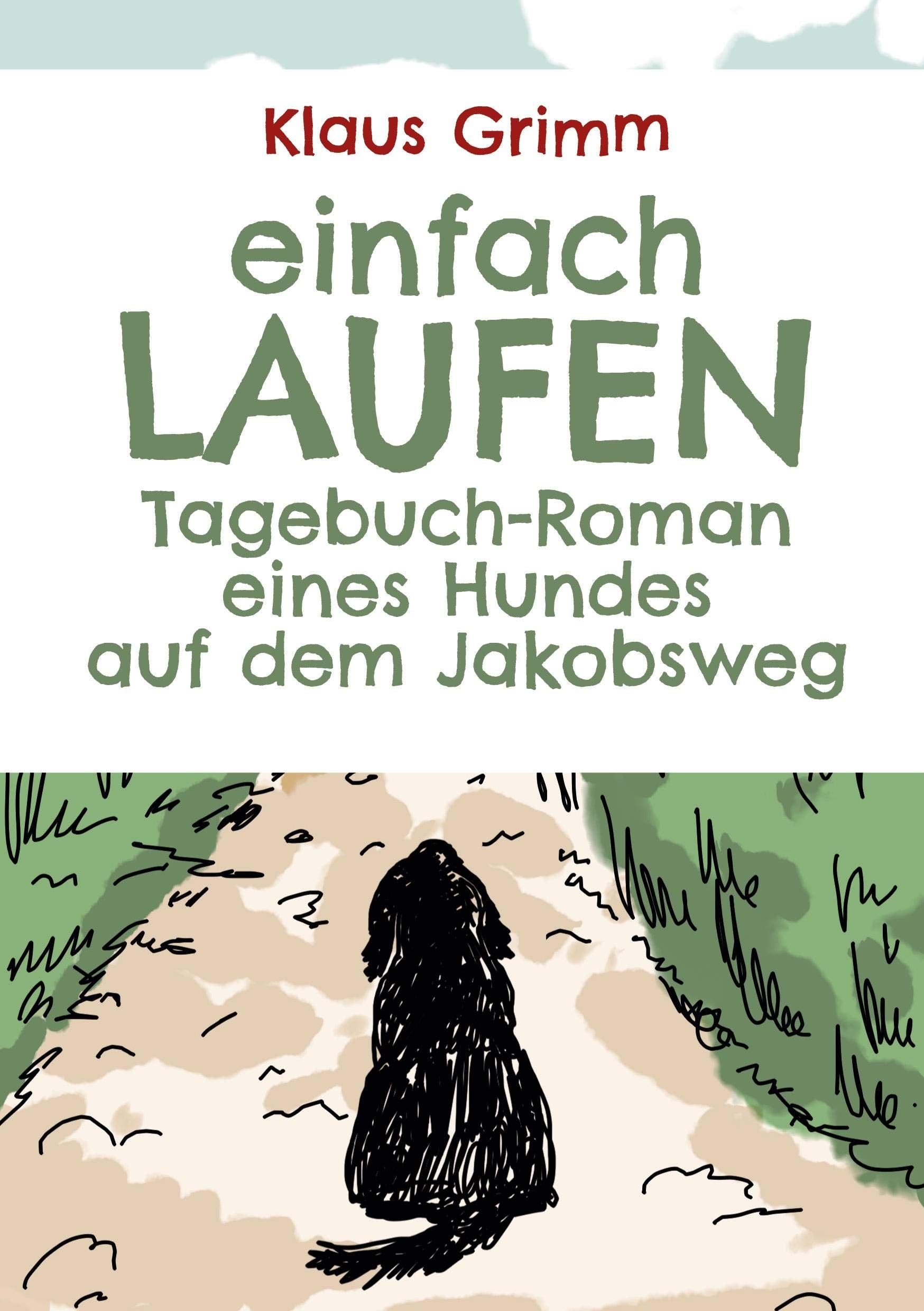 Einfach laufen. Tagebuch-Roman eines Hundes auf dem Jakobsweg Personalities