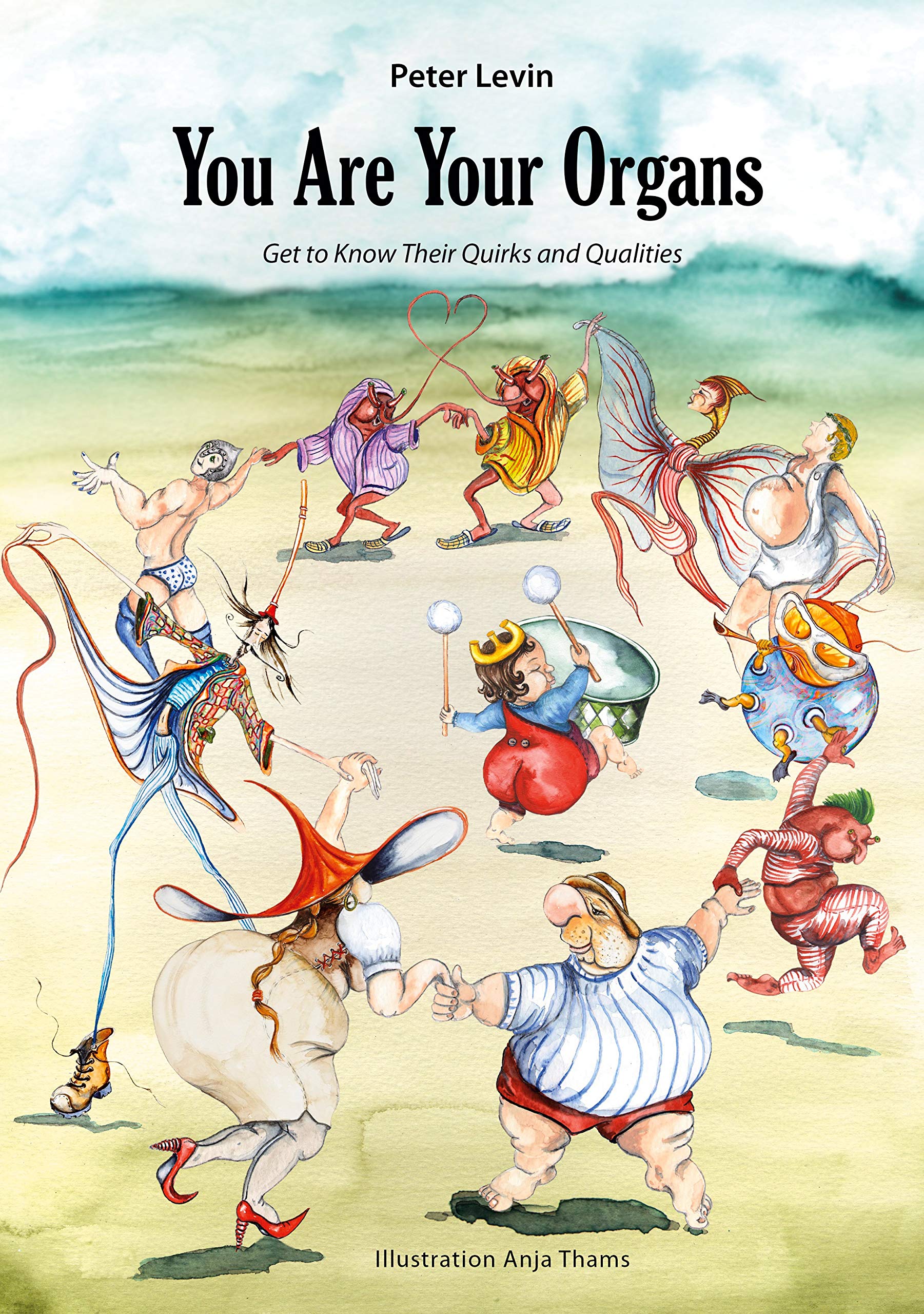 You Are Your Organs: Get to Know Their Quirks and Qualities. Medicine