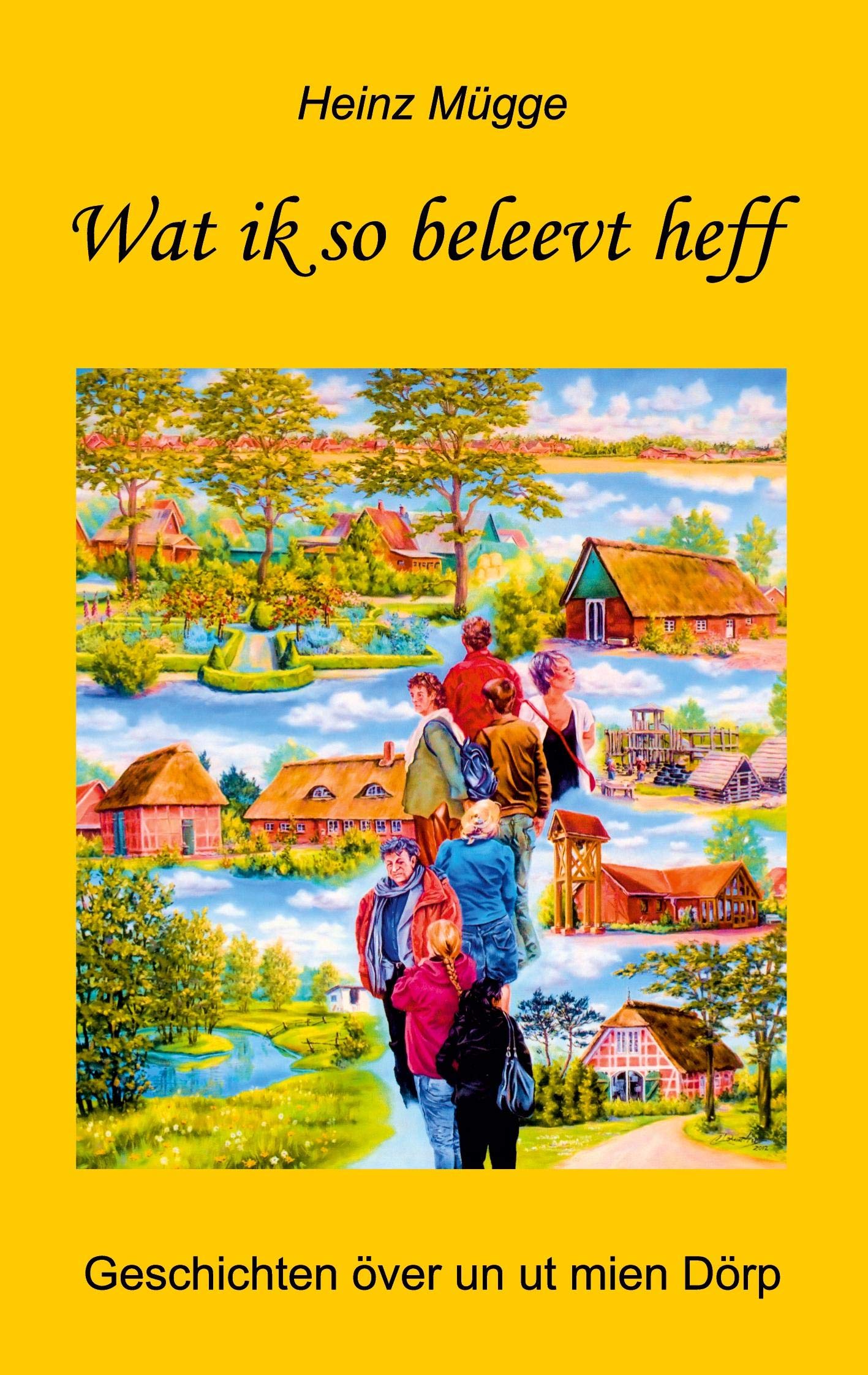 Wat ik so beleevt heff: Geschichten över un ut mien Dörp Books