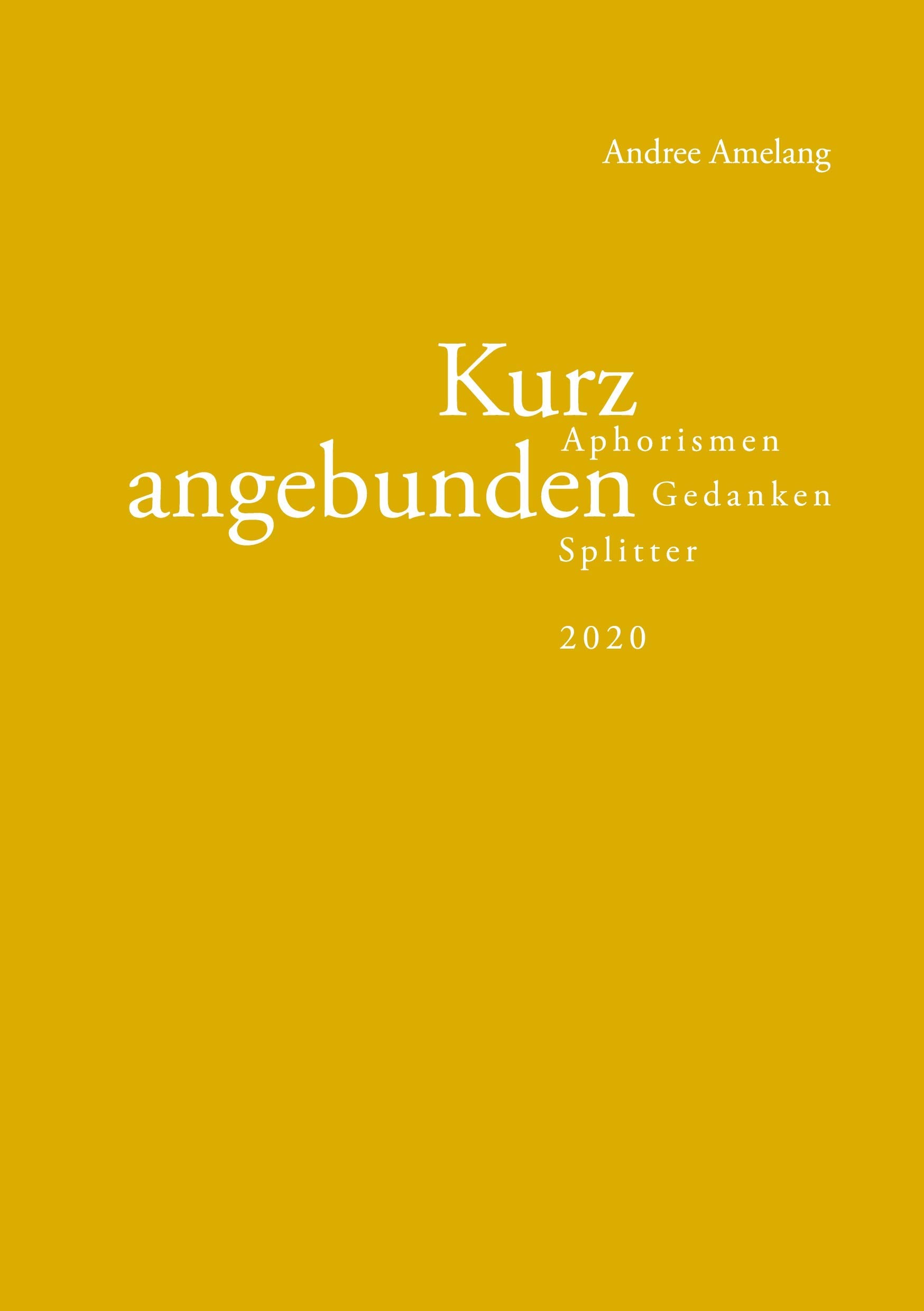 Kurz angebunden: Aphorismen · Gedanken · Splitter (2020) Poetry