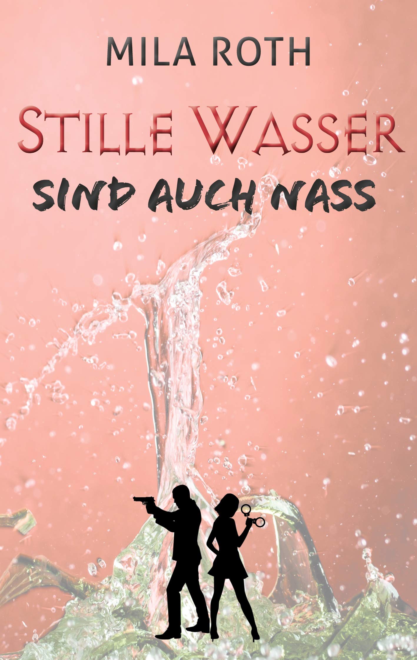 Stille Wasser sind auch nass: Fall 13 für Markus Neumann und Janna Berg (Spionin wider Willen, Band 13) Action & Adventure