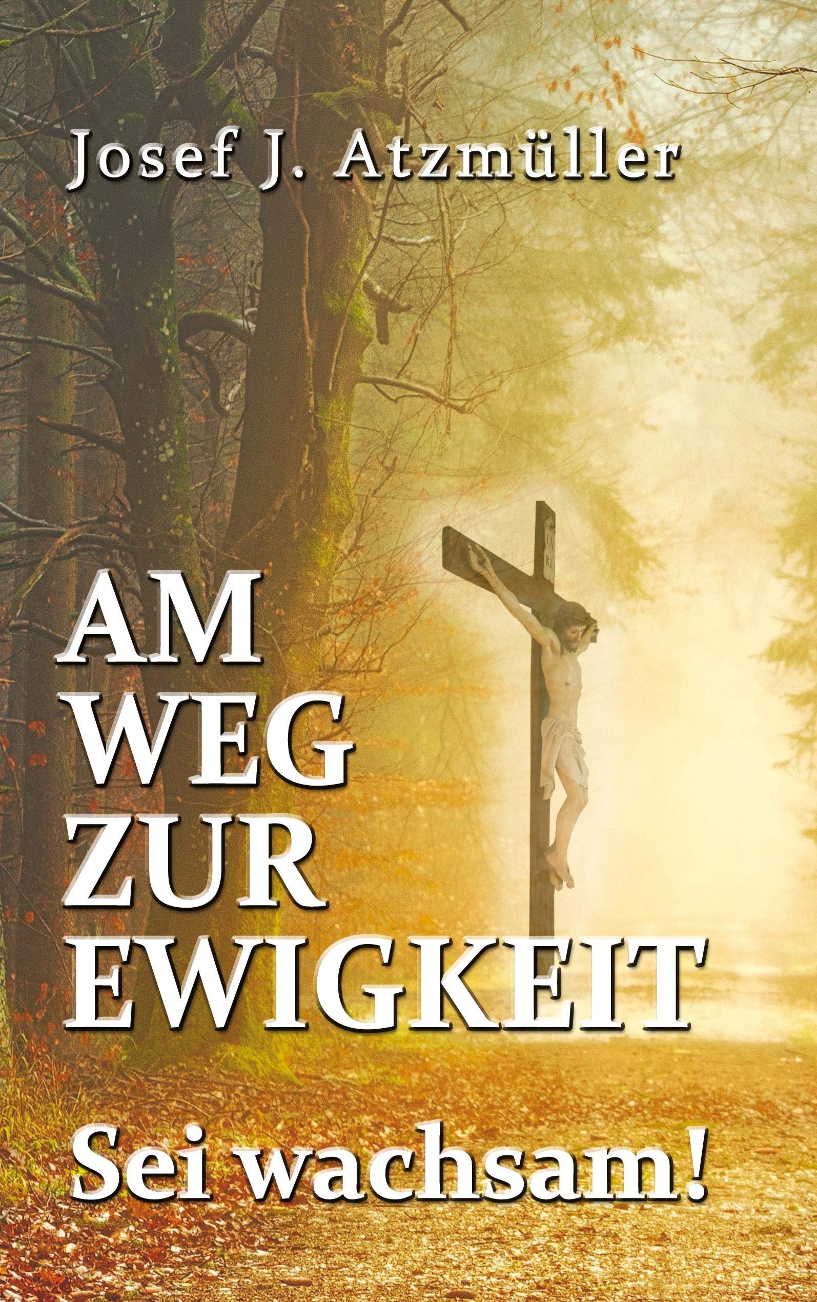 Am Weg zur Ewigkeit: Sei wachsam Religion & Esotericism