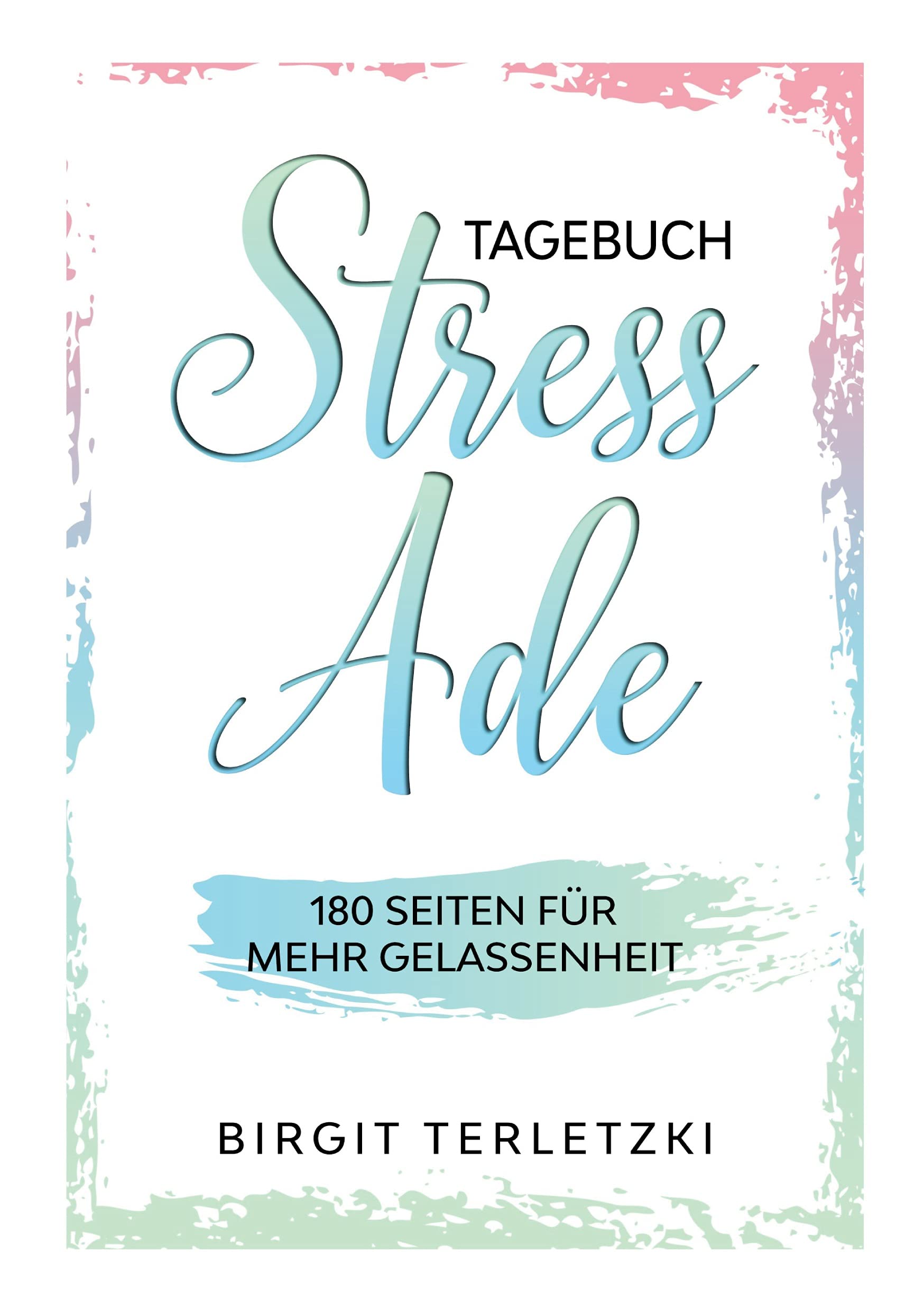 Tagebuch Stress ade: 180 Seiten für mehr Gelassenheit Lifestyle