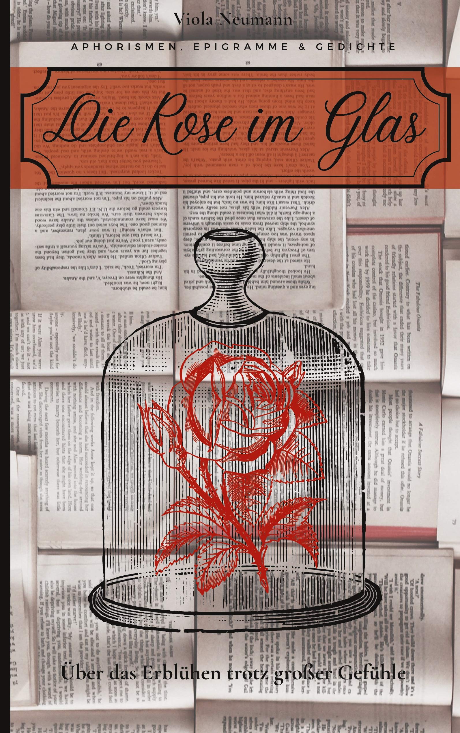 Die Rose im Glas: Über das Erblühen trotz großer Gefühle Poetry