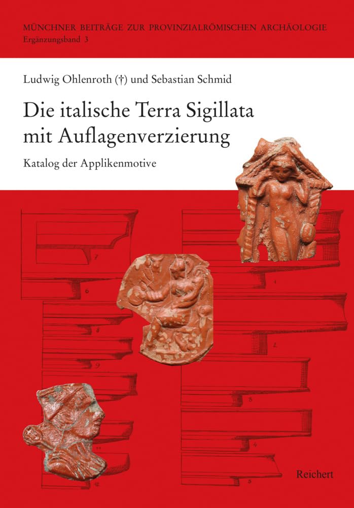Die italische Terra Sigillata mit Auflagenverzierung: Katalog der Applikenmotive (Münchner Beiträge zur Provinzialrömischen Archäologie) Film, Art & Culture