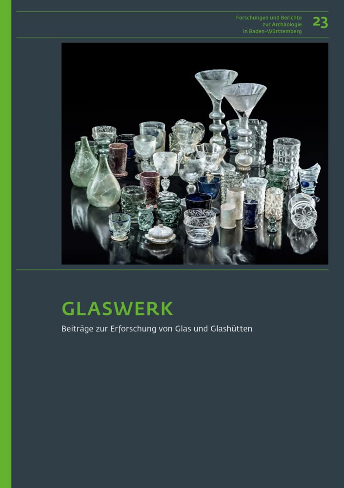 Glaswerk: Beiträge zur Erforschung von Glas und Glashütten (Forschungen und Berichte zur Archäologie in Baden-Württemberg) Books