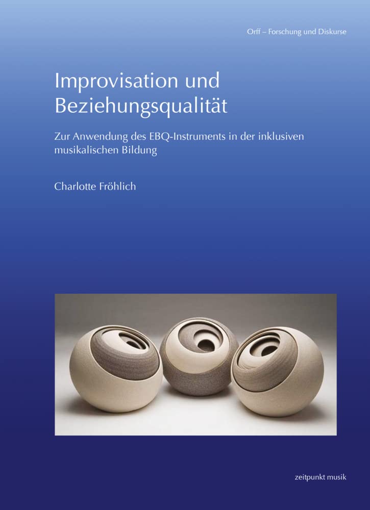 Improvisation und Beziehungsqualität: Zur Anwendung des EBQ-Instruments in der inklusiven musikalischen Bildung (zeitpunkt musik) Medicine
