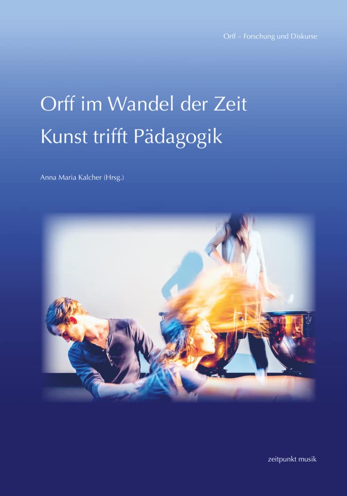 Orff im Wandel der Zeit: Kunst trifft Pädagogik (zeitpunkt musik) Medicine