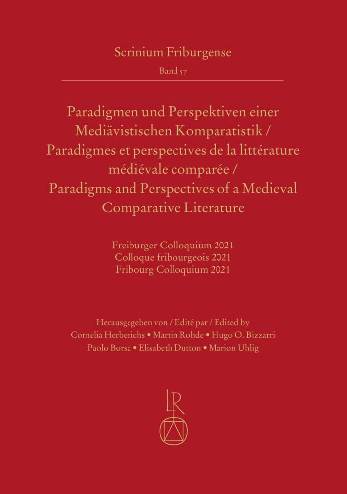 Paradigmen und Perspektiven einer Mediävistischen Komparatistik: Freiburger Colloquium 2021 (Scrinium Friburgense) Contemporary literature